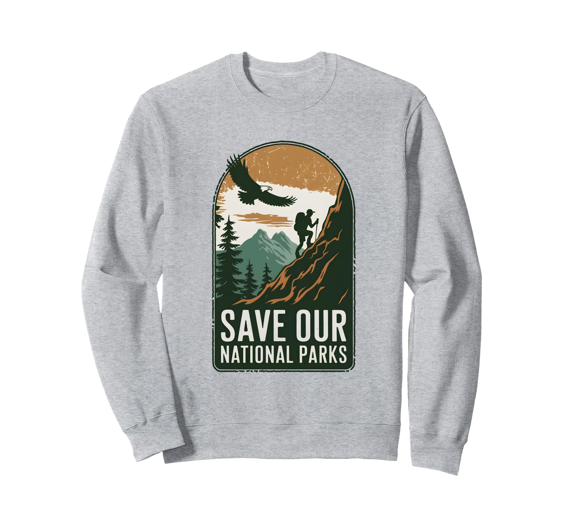 Save Our National Parks Hiking Mountain Sweatshirt - Trendy Graphic Unisex - T-Shirt, Sweatshirt, Hoodie