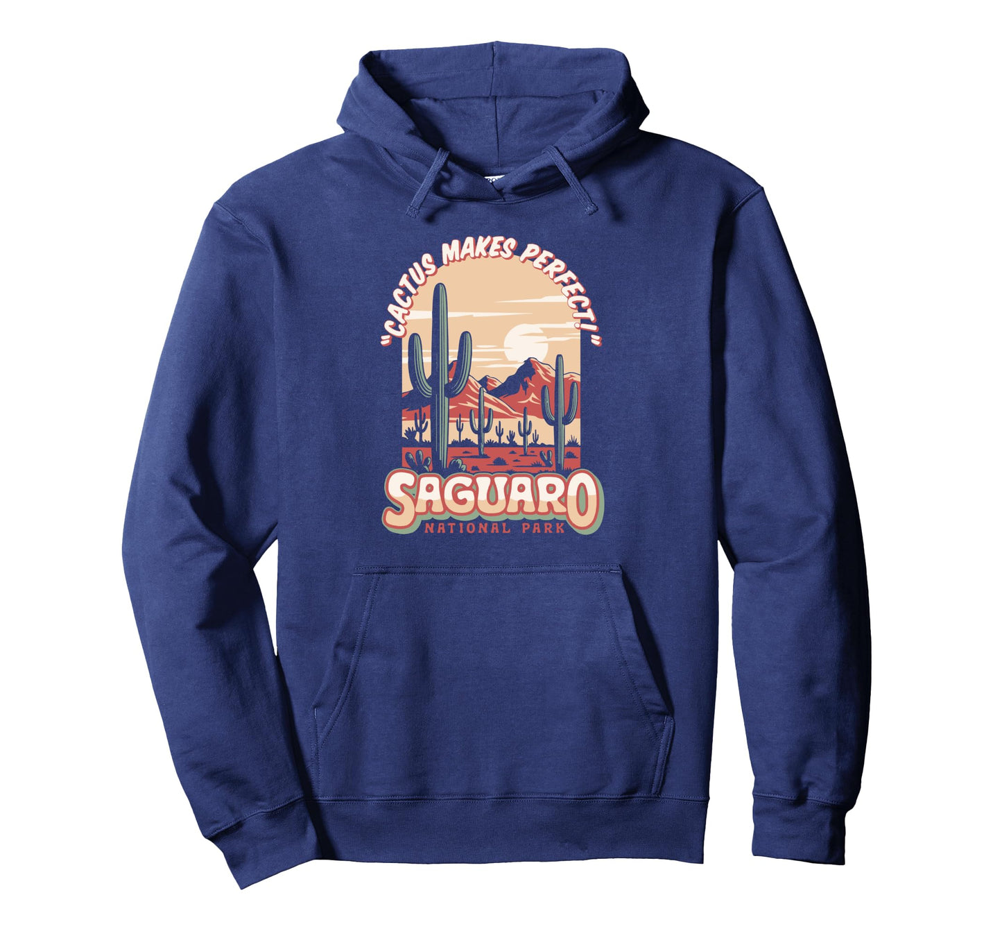 Saguaro National Park Funny Cactus Makes Hoodie - Custom Art Print Unisex - T-Shirt, Sweatshirt, Hoodie
