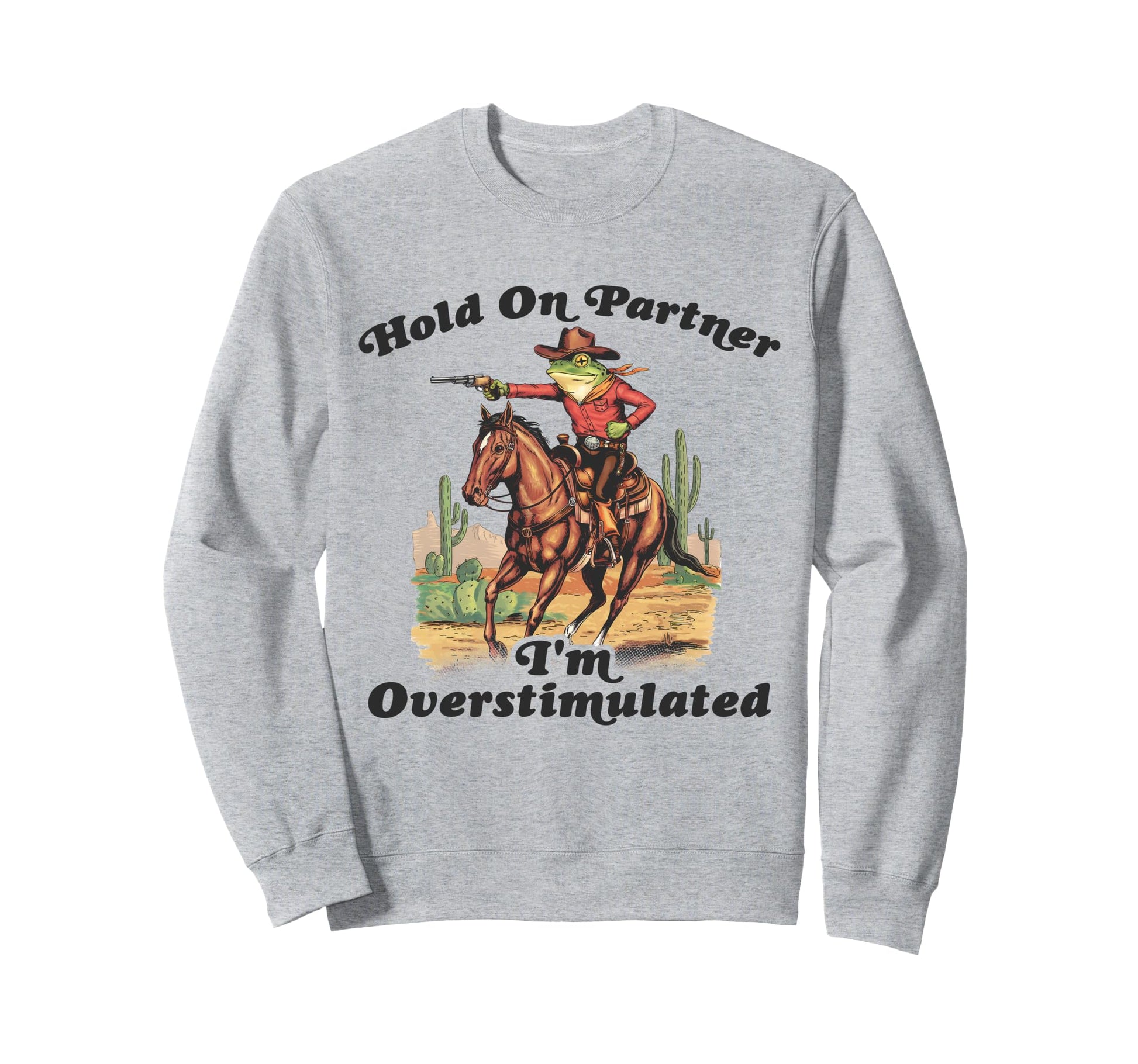 Hold Partner Im Overstimulated Sweatshirt - Aesthetic Graphic Men Women - T-Shirt, Sweatshirt, Hoodie