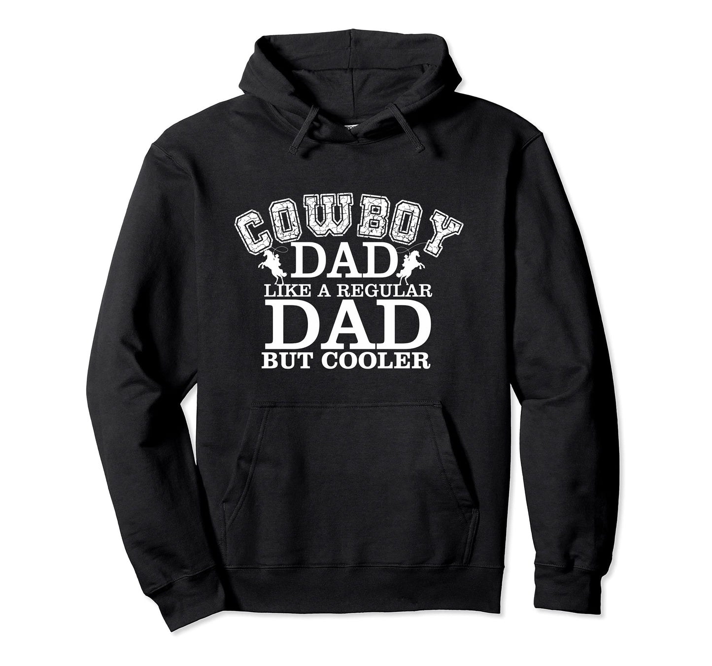Cowboy Dad Like Regular Dad But Cooler Hoodie - Custom Art Print Unisex - T-Shirt, Sweatshirt, Hoodie