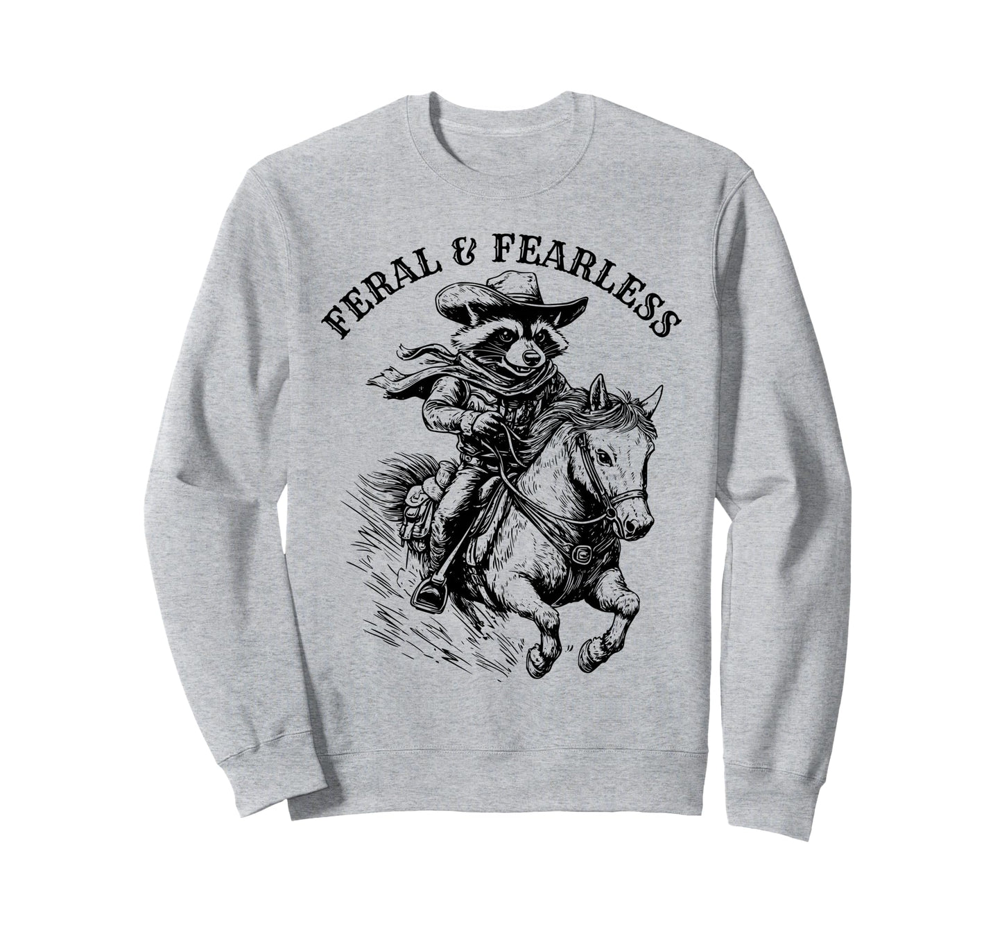Raccoon Cowboy Feral Fearless Sweatshirt - Aesthetic Graphic Unisex - T-Shirt, Sweatshirt, Hoodie