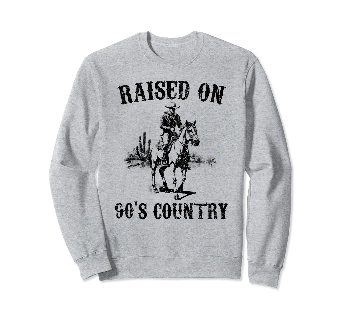 Western Rodeo Cowboy Raised 90S Sweatshirt - Streetwear Style for Adults - T-Shirt, Sweatshirt, Hoodie