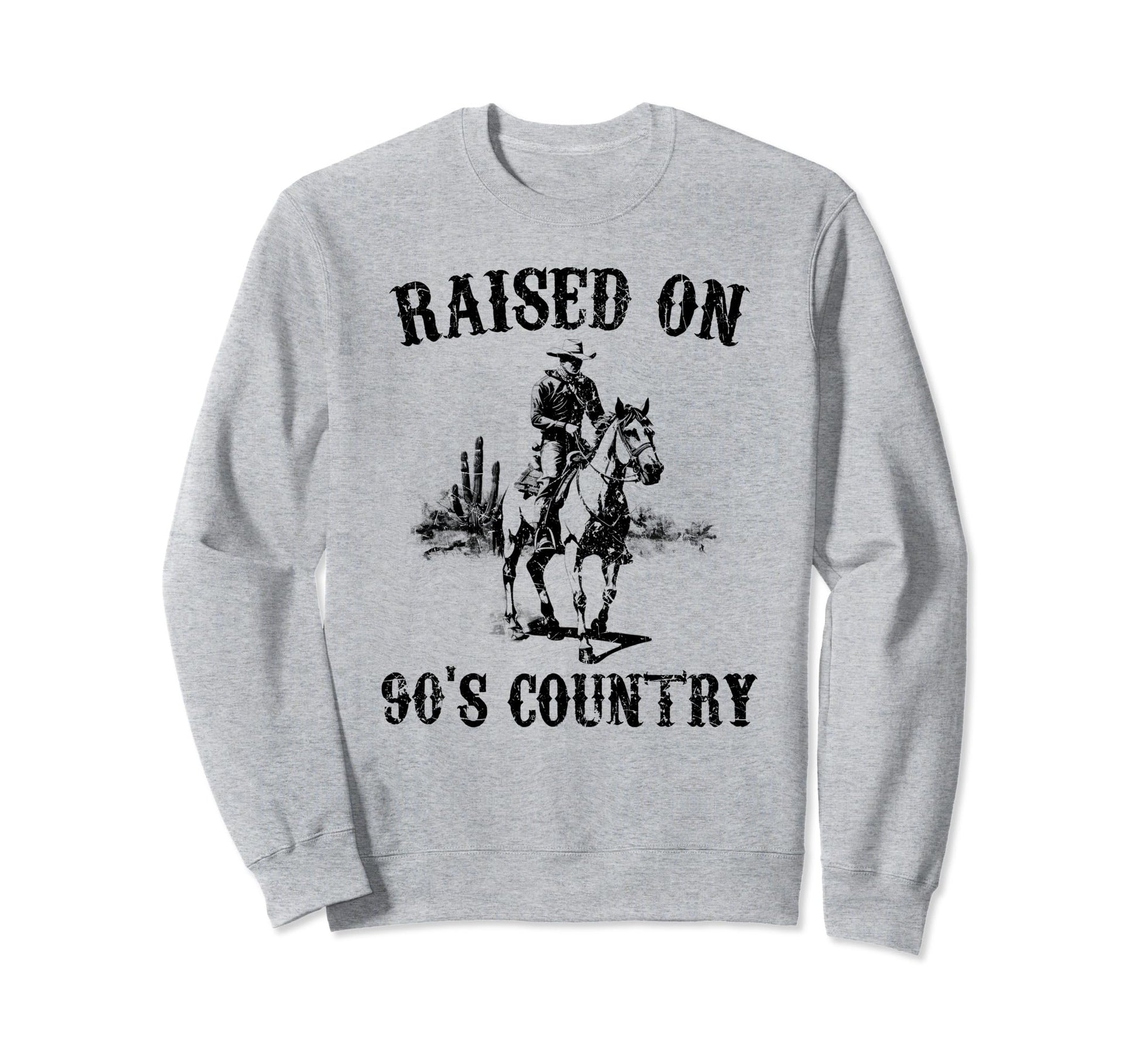 Western Rodeo Cowboy Raised 90S Sweatshirt - Streetwear Style for Adults - T-Shirt, Sweatshirt, Hoodie