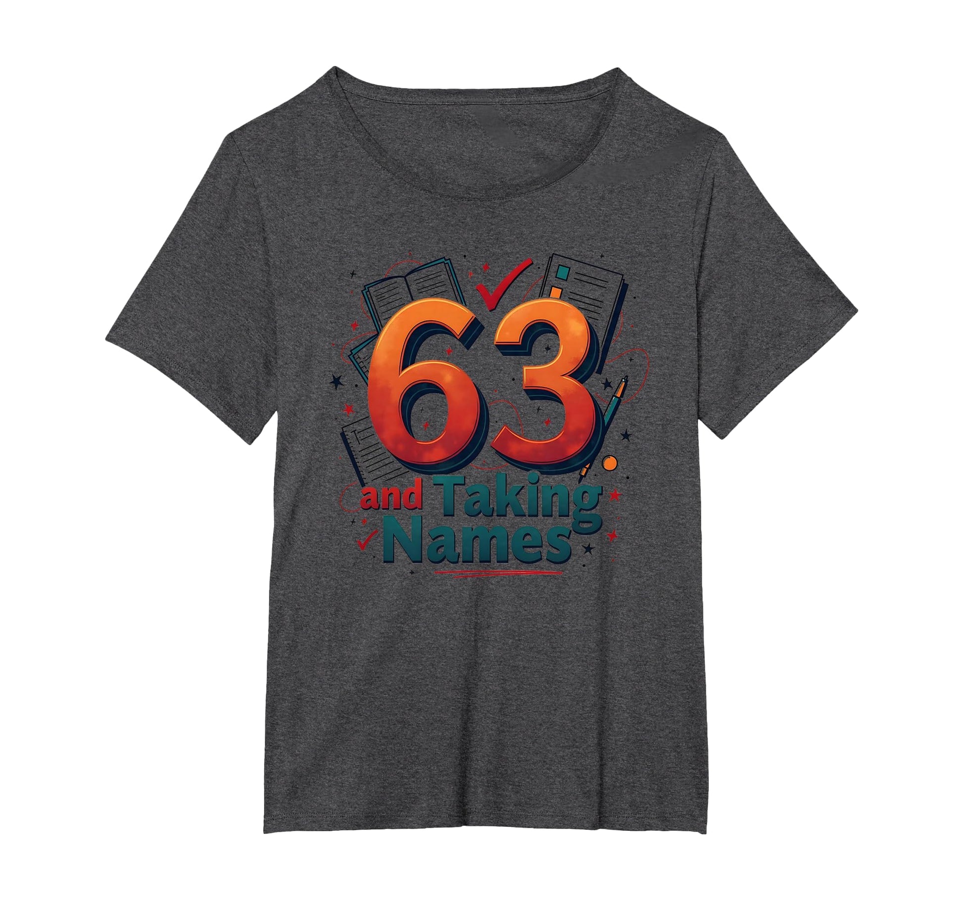 63 And Taking Names Birthday Gift T-Shirt - Trendy Graphic for Adults - T-Shirt, Sweatshirt, Hoodie