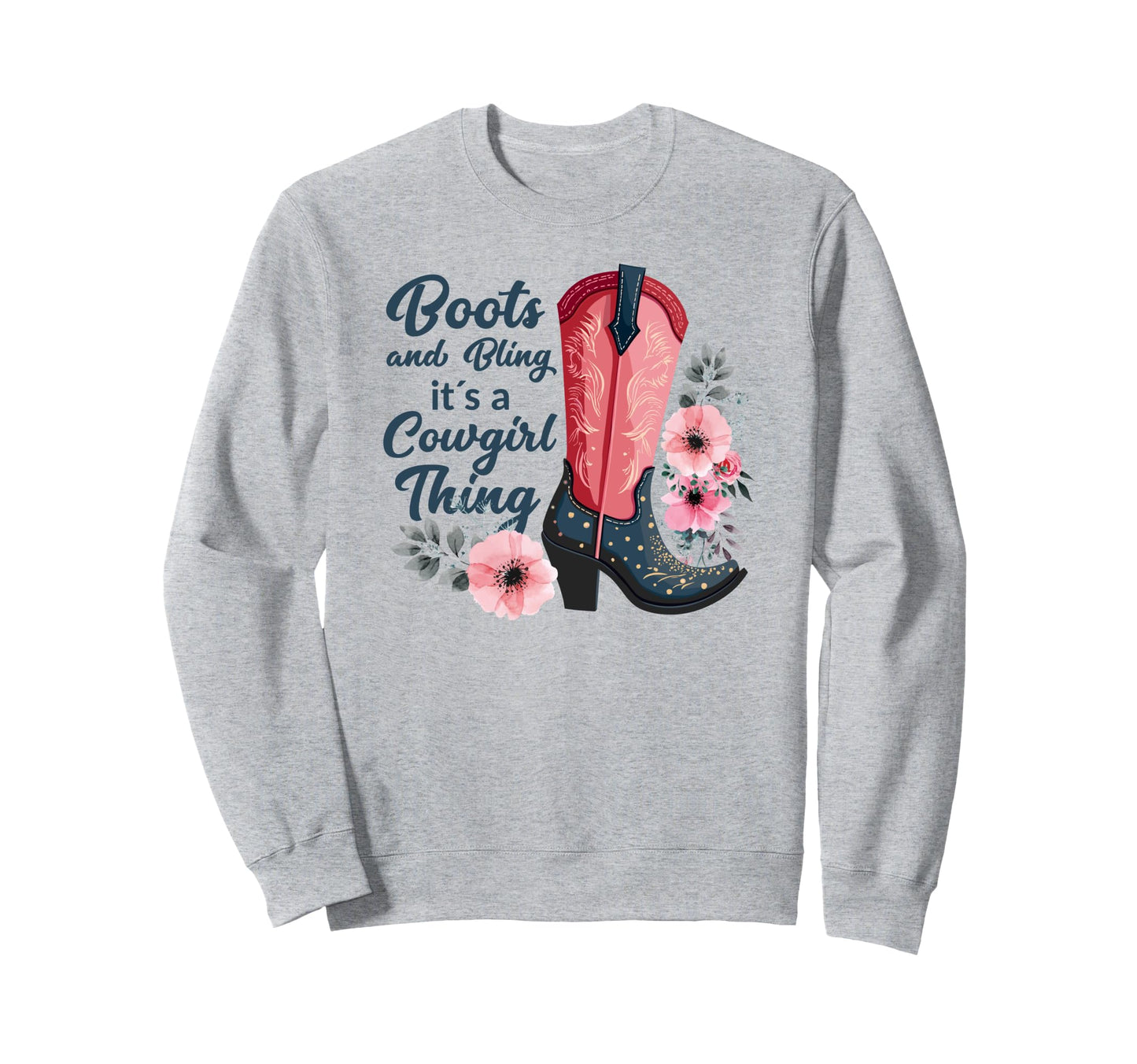 Boots And Bling It S Cowgirl Sweatshirt - Casual Everyday Wear Unisex - T-Shirt, Sweatshirt, Hoodie
