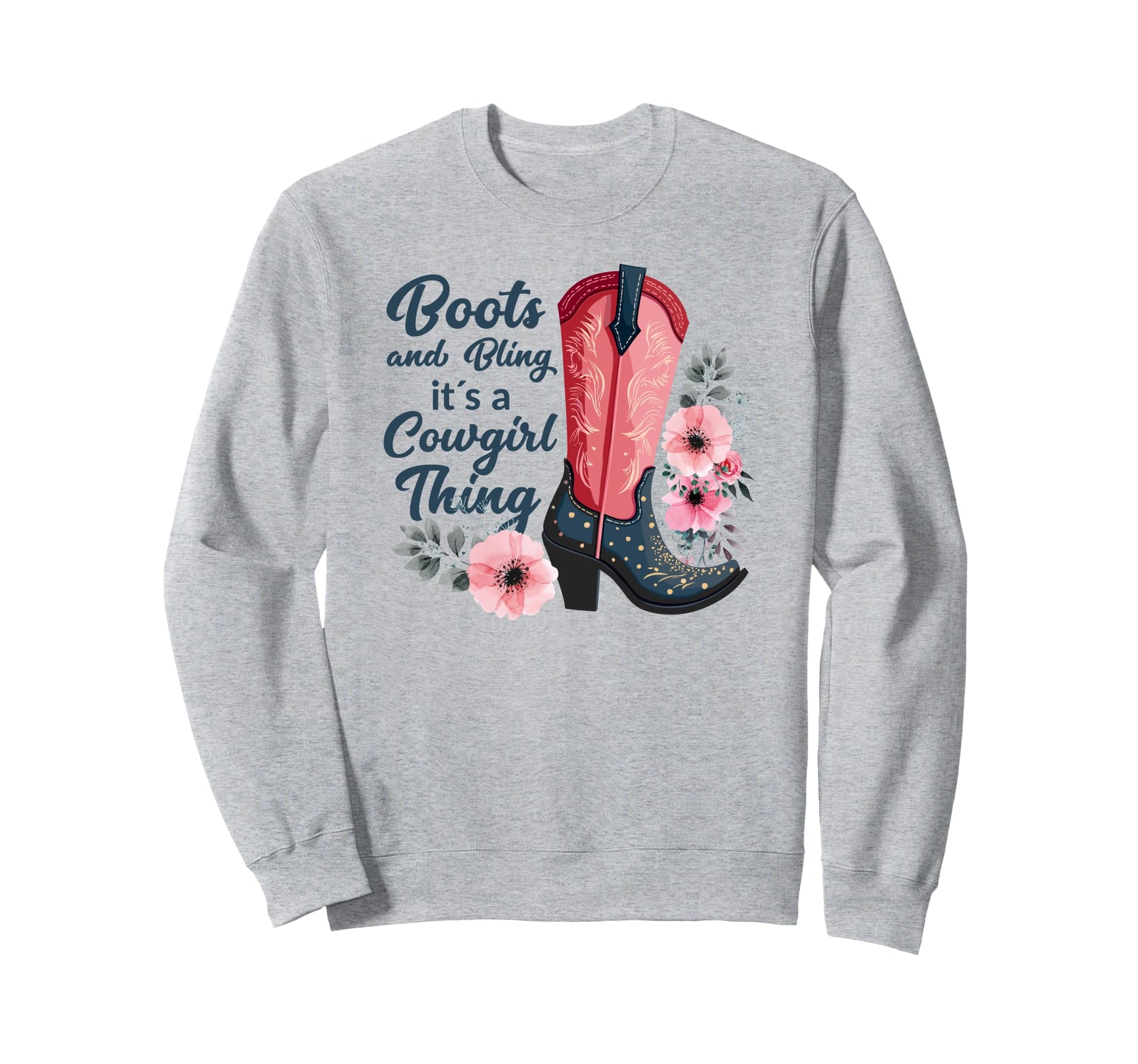 Boots And Bling It S Cowgirl Sweatshirt - Casual Everyday Wear Unisex - T-Shirt, Sweatshirt, Hoodie
