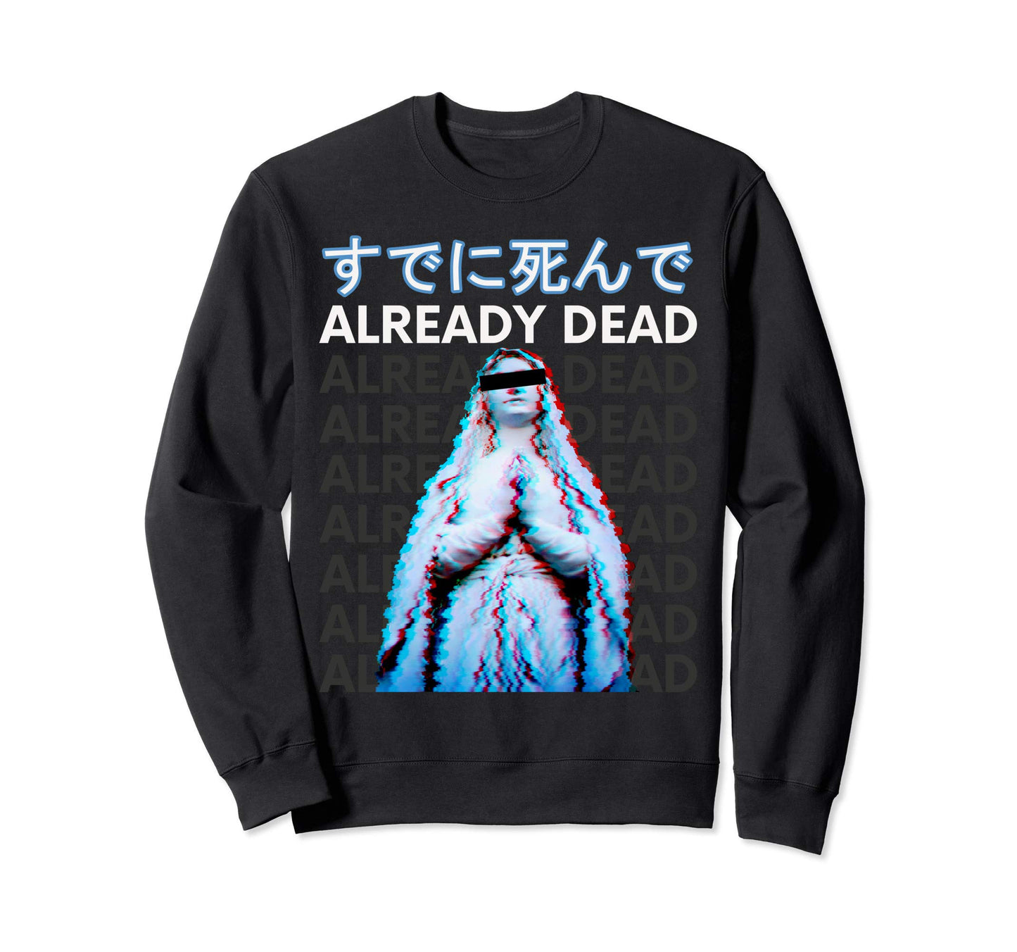 Already Dead Vaporwave Meme Sweatshirt - Unique Graphic Men Women - T-Shirt, Sweatshirt, Hoodie