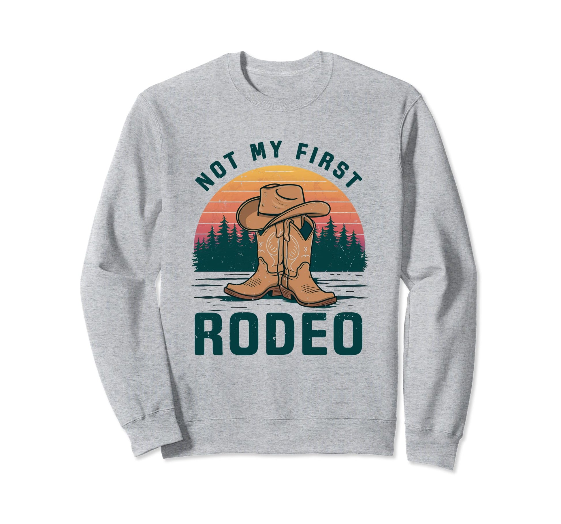 Not My First Rodeo Cowboy Hat Sweatshirt - Custom Art Print Men Women - T-Shirt, Sweatshirt, Hoodie