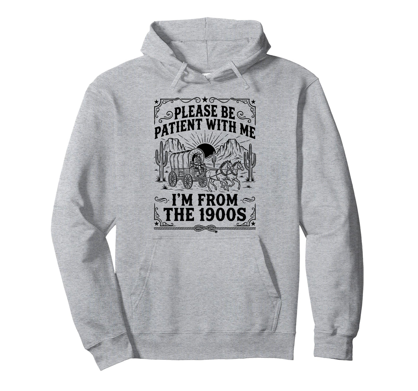 Please Be Patient Me Im From 1900S Cowboy Hoodie - Minimalist Print Unisex - T-Shirt, Sweatshirt, Hoodie