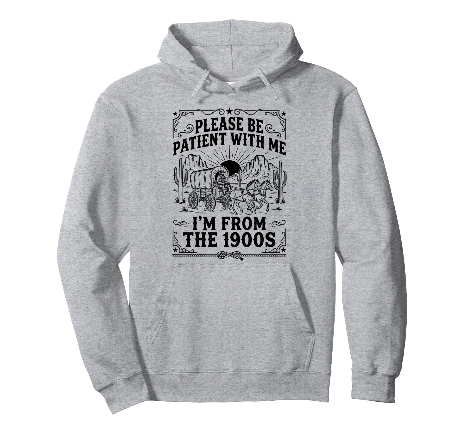 Please Be Patient Me Im From 1900S Cowboy Hoodie - Minimalist Print Unisex - T-Shirt, Sweatshirt, Hoodie
