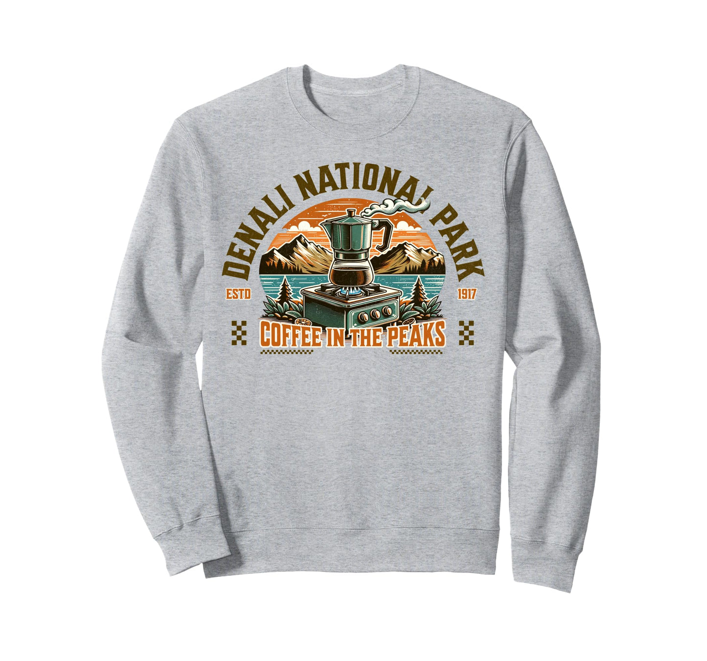 Coffee And Denali National Park Hiking Sweatshirt - Streetwear Style Unisex - T-Shirt, Sweatshirt, Hoodie