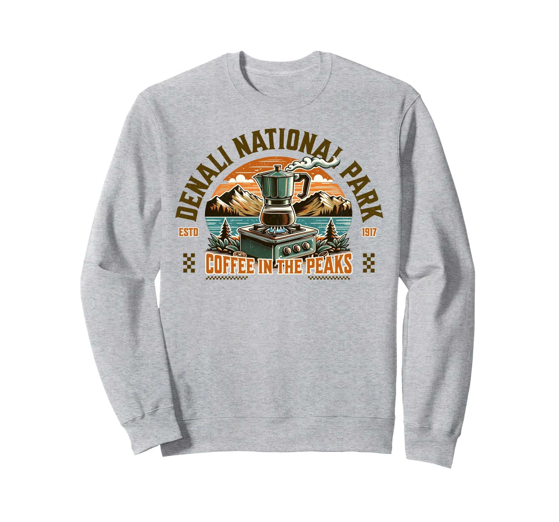 Coffee And Denali National Park Hiking Sweatshirt - Streetwear Style Unisex - T-Shirt, Sweatshirt, Hoodie