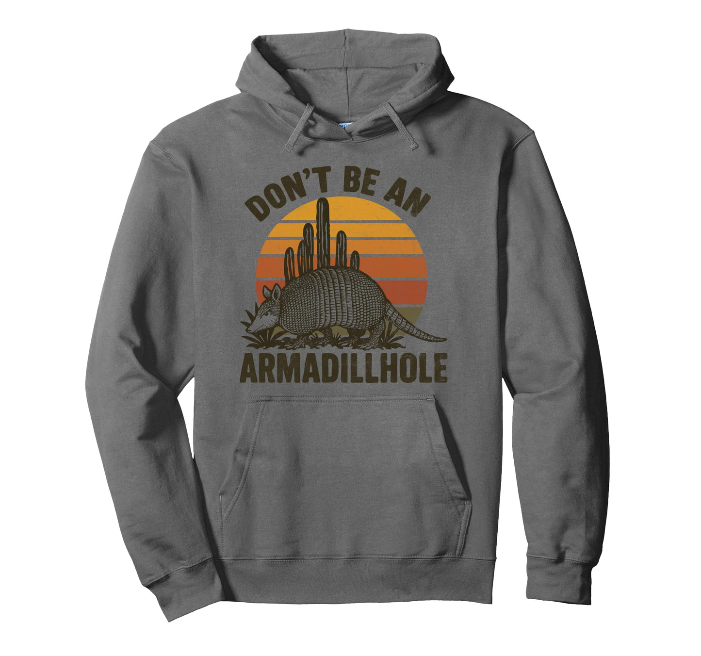 Dont Be Armadillhole Funny Armadillo Hoodie - Streetwear Style Men Women - T-Shirt, Sweatshirt, Hoodie