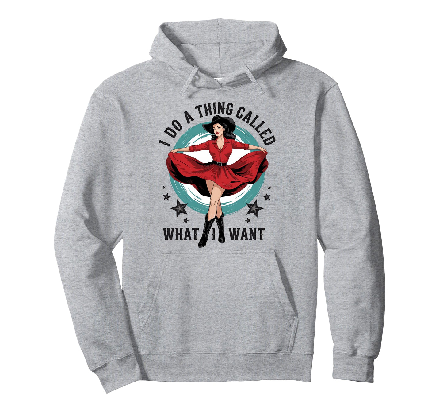 I Do Thing Called What I Want Cowboy Hoodie - Custom Art Print Unisex - T-Shirt, Sweatshirt, Hoodie