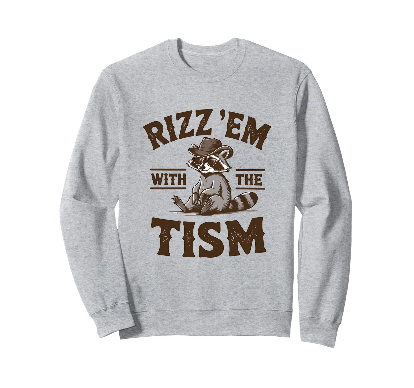 Rizz Em Tism Cowboy Raccoon Sweatshirt - Streetwear Style Unisex - T-Shirt, Sweatshirt, Hoodie