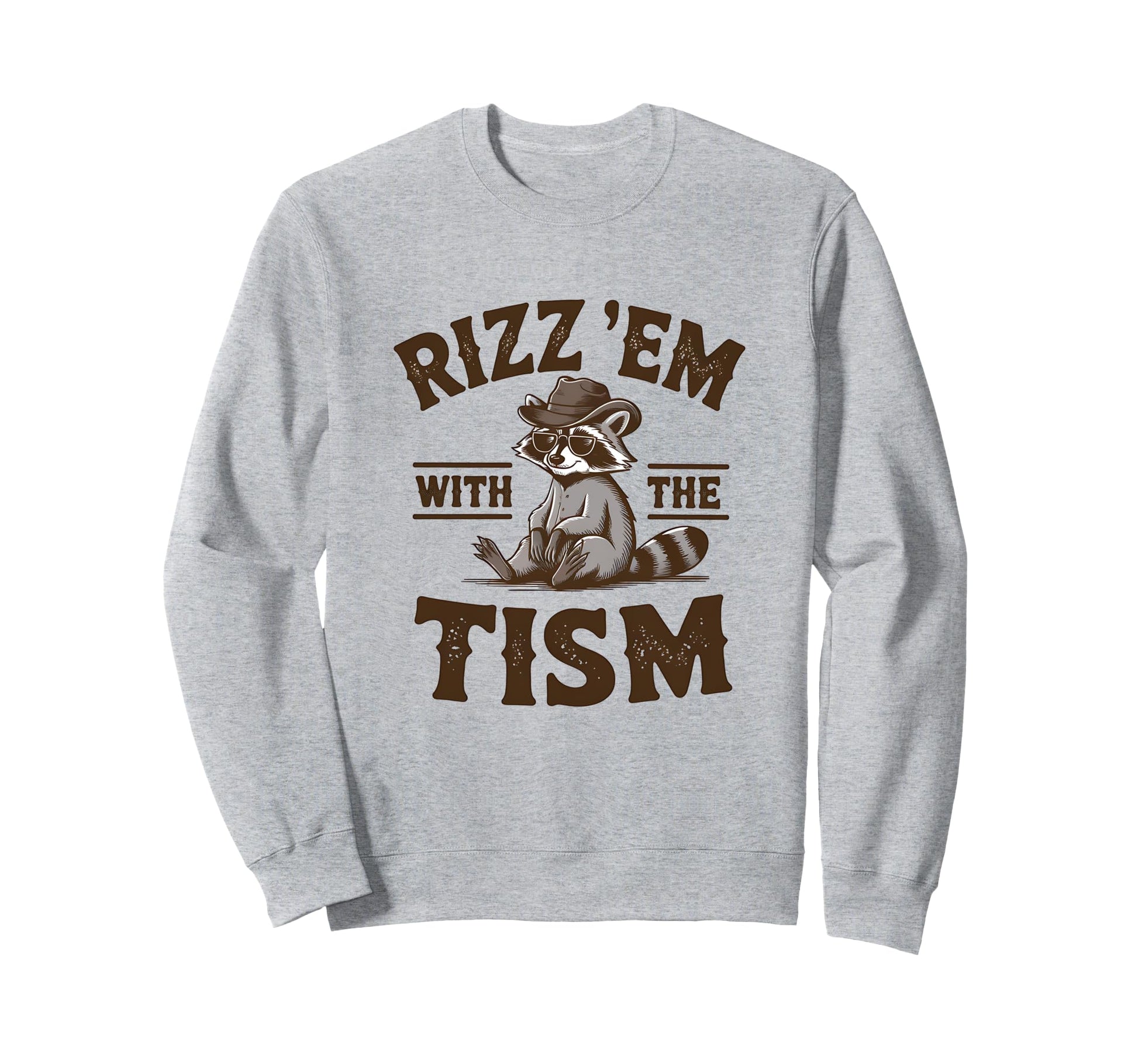 Rizz Em Tism Cowboy Raccoon Sweatshirt - Streetwear Style Unisex - T-Shirt, Sweatshirt, Hoodie