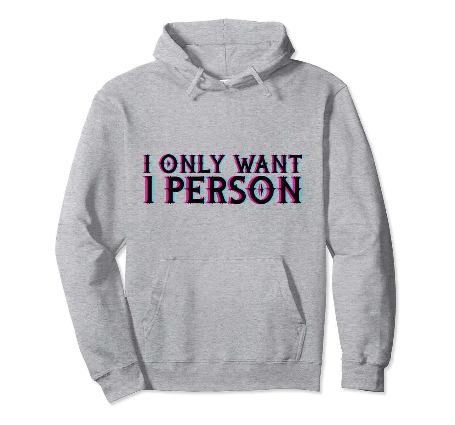 I Only Want 1 Person Vaporwave Hoodie - Novelty Apparel for Adults - T-Shirt, Sweatshirt, Hoodie