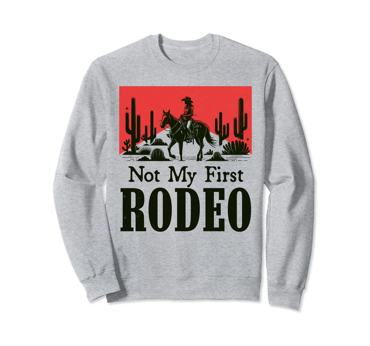 Not My First Rodeo Western Life Sweatshirt - Trendy Graphic for Adults - T-Shirt, Sweatshirt, Hoodie