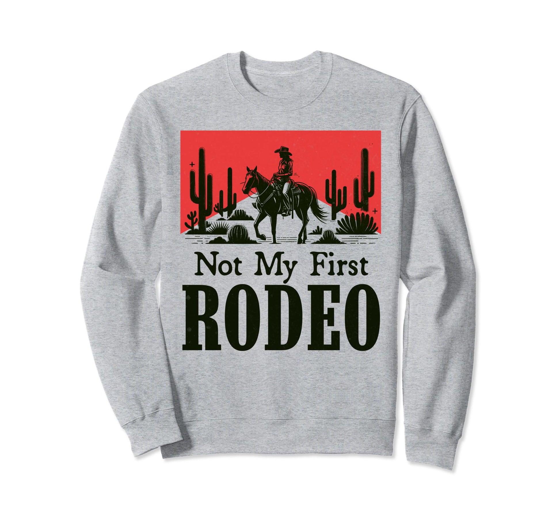 Not My First Rodeo Western Life Sweatshirt - Trendy Graphic for Adults - T-Shirt, Sweatshirt, Hoodie