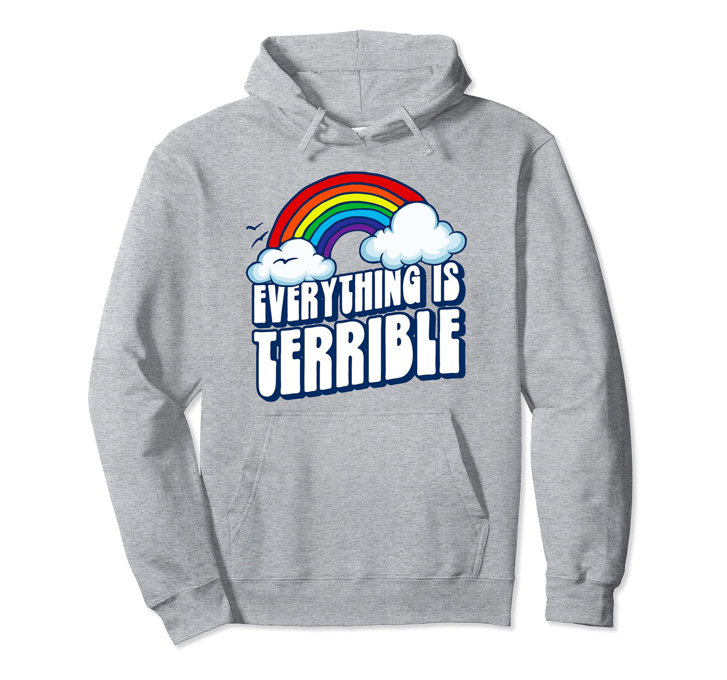 Everything Is Terrible Funny Hoodie - Aesthetic Graphic Men Women - T-Shirt, Sweatshirt, Hoodie
