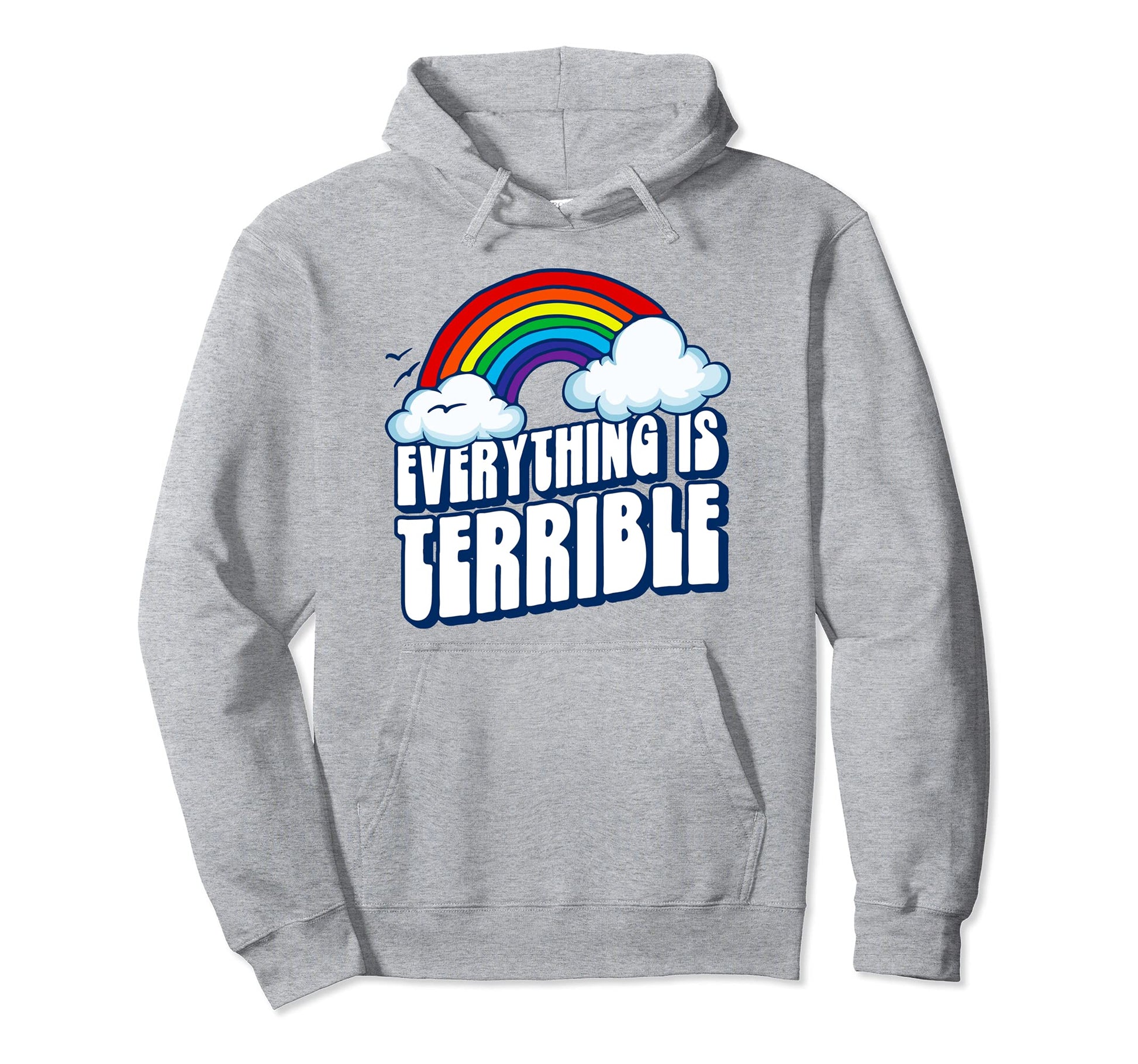 Everything Is Terrible Funny Hoodie - Aesthetic Graphic Men Women - T-Shirt, Sweatshirt, Hoodie
