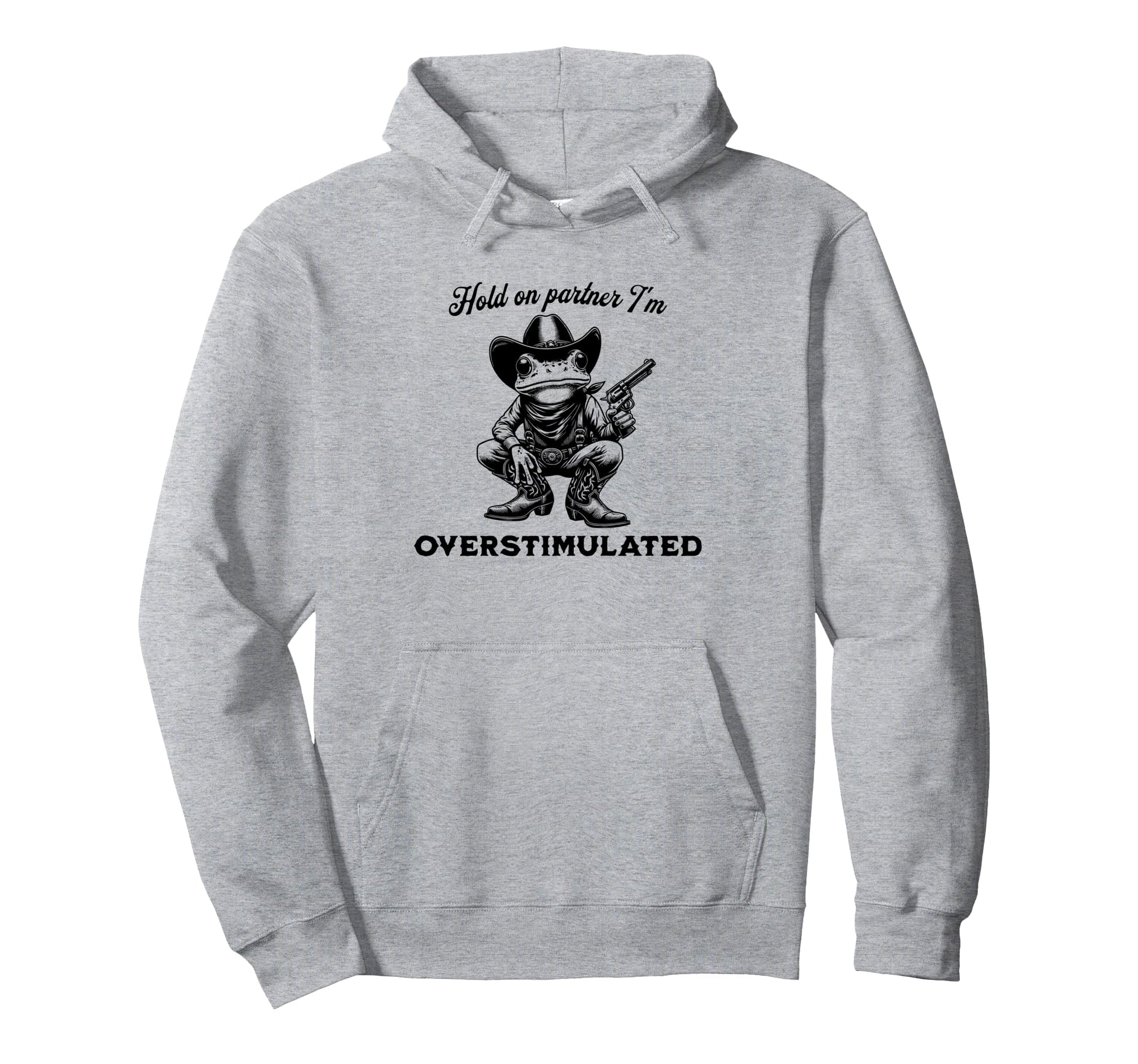 Hold Partner Im Overstimulated Hoodie - Casual Everyday Wear Men Women - T-Shirt, Sweatshirt, Hoodie