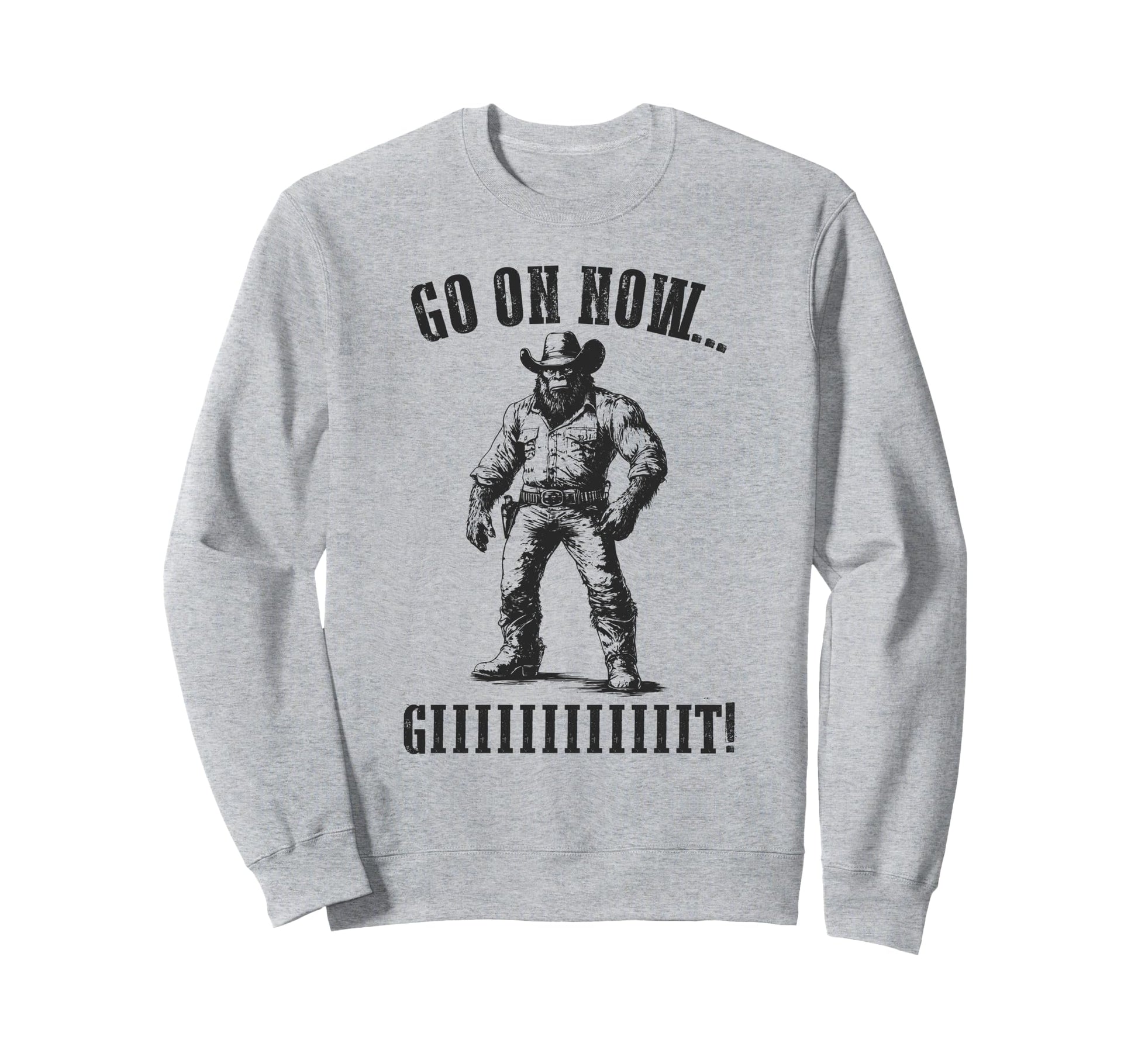 Cowboy Bigfoot Go Git Sasquatch Sweatshirt - Streetwear Style Unisex - T-Shirt, Sweatshirt, Hoodie