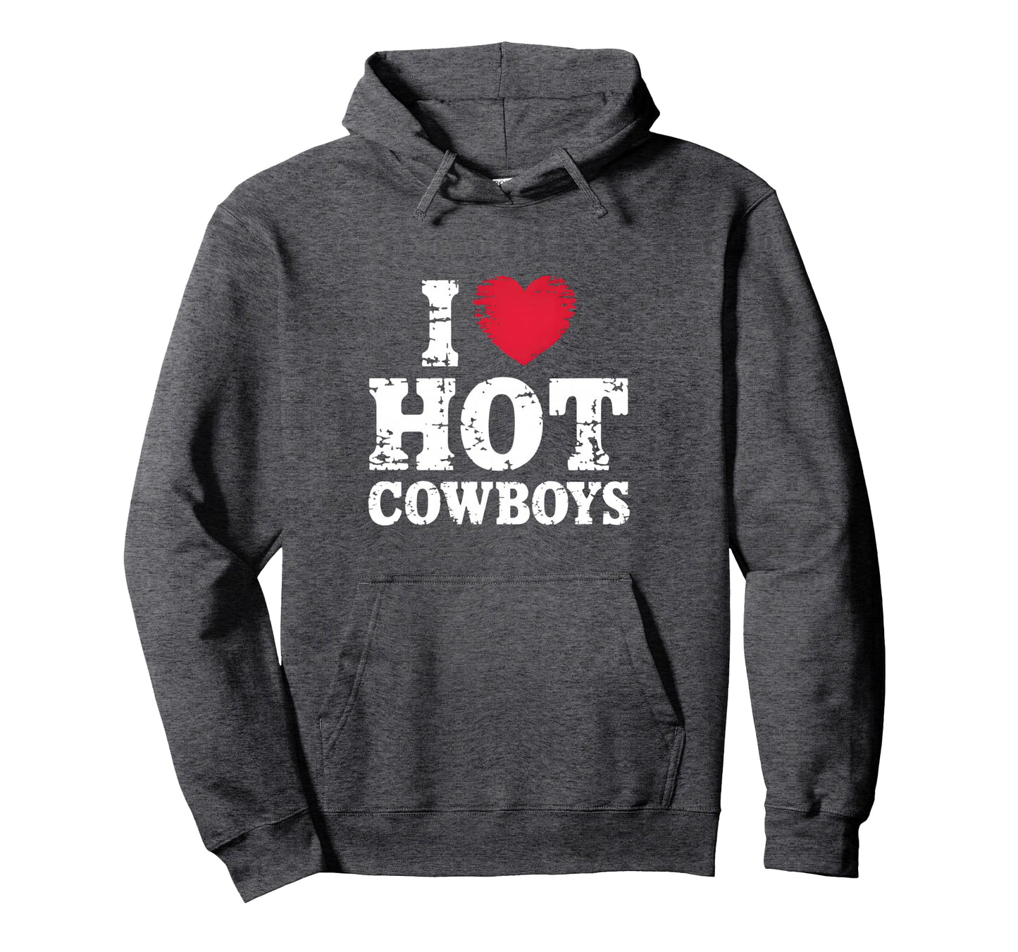 I Love Hot Cowboys Country Western Hoodie - Casual Everyday Wear Men Women - T-Shirt, Sweatshirt, Hoodie