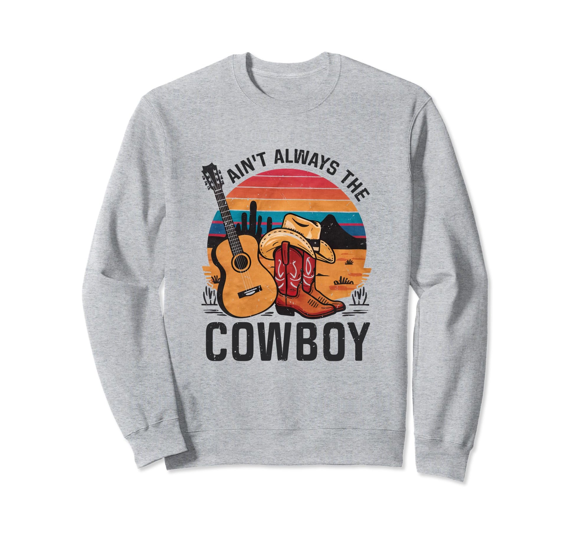 Aint Always Cowboy Cowgirl Hat Sweatshirt - Minimalist Print Men Women - T-Shirt, Sweatshirt, Hoodie