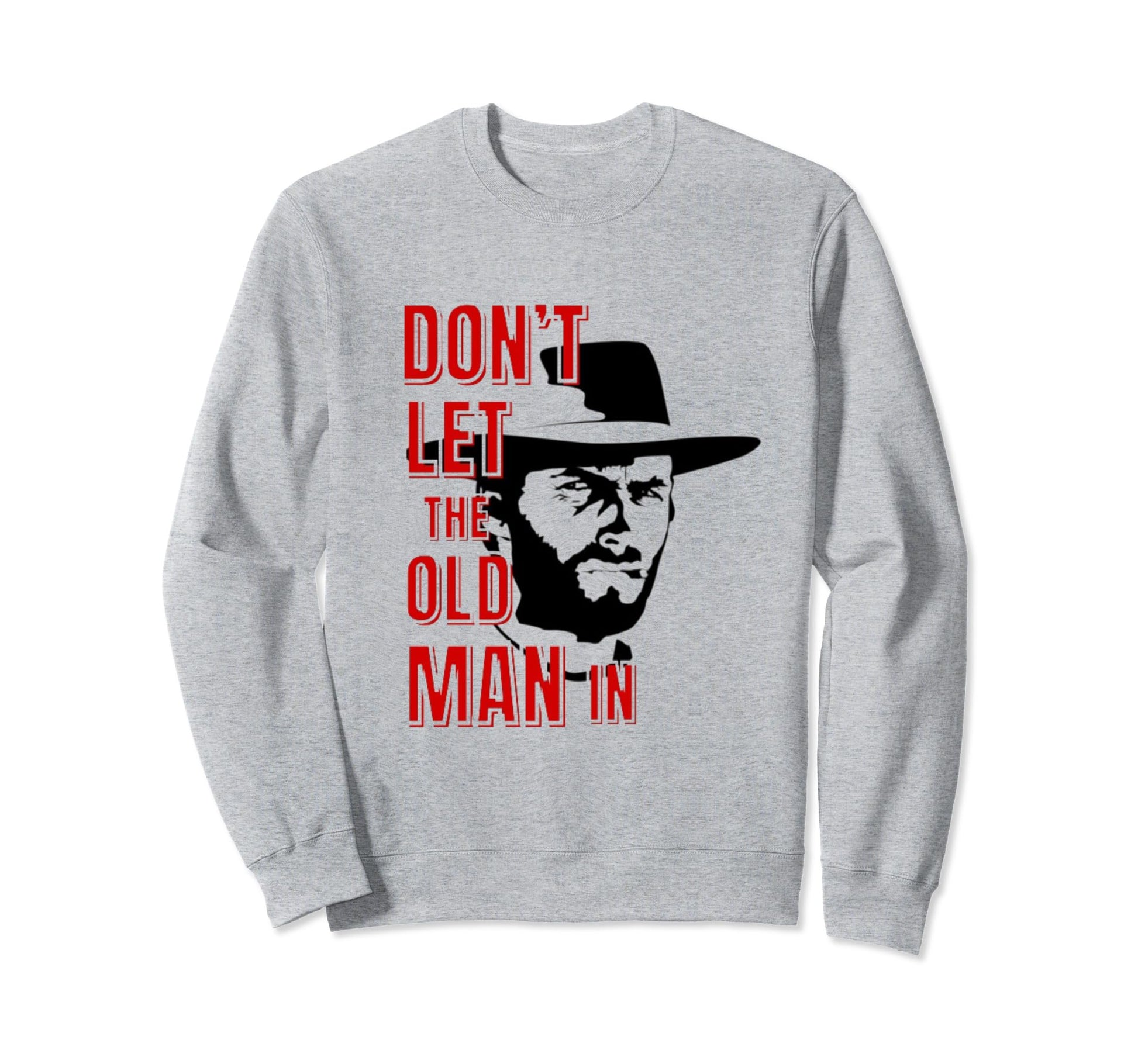 Dont Let Old Wearing Cowboy Hat Sweatshirt - Aesthetic Graphic for Adults - T-Shirt, Sweatshirt, Hoodie