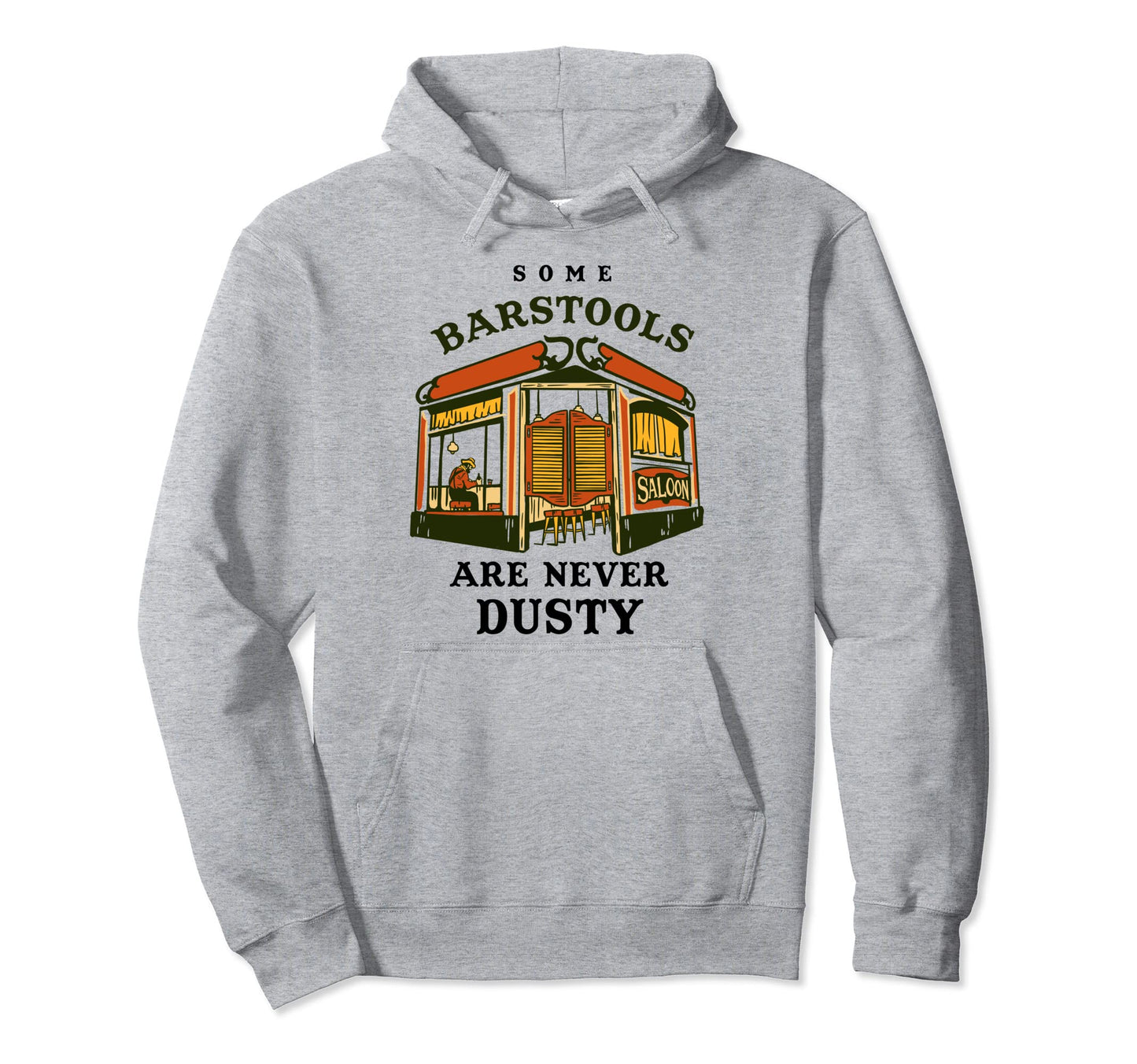 Some Barstools Are Never Dusty Hoodie - Casual Everyday Wear for Adults - T-Shirt, Sweatshirt, Hoodie