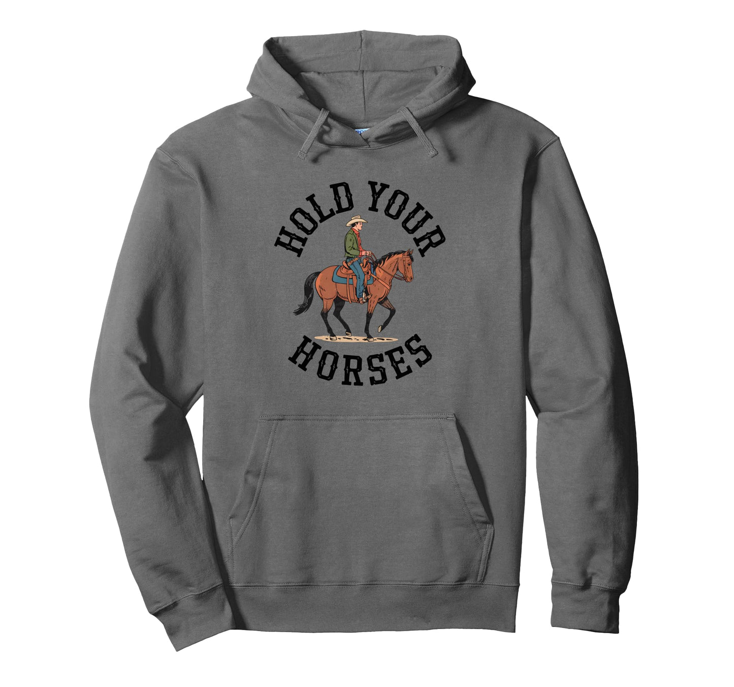Hold Your Horses Cowboy Western Hoodie - Custom Art Print for Adults - T-Shirt, Sweatshirt, Hoodie