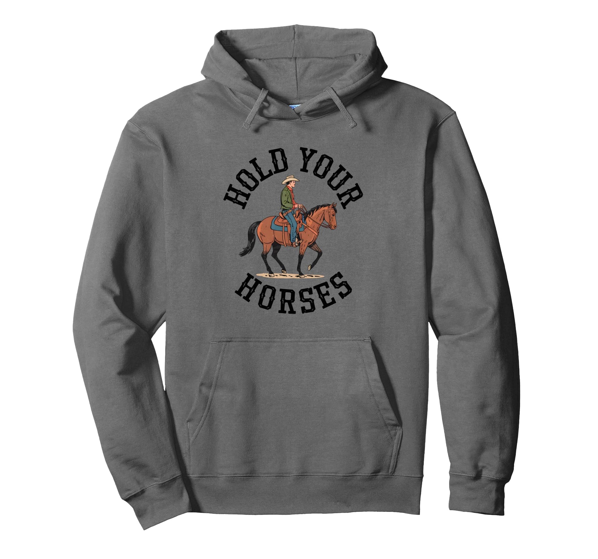 Hold Your Horses Cowboy Western Hoodie - Custom Art Print for Adults - T-Shirt, Sweatshirt, Hoodie