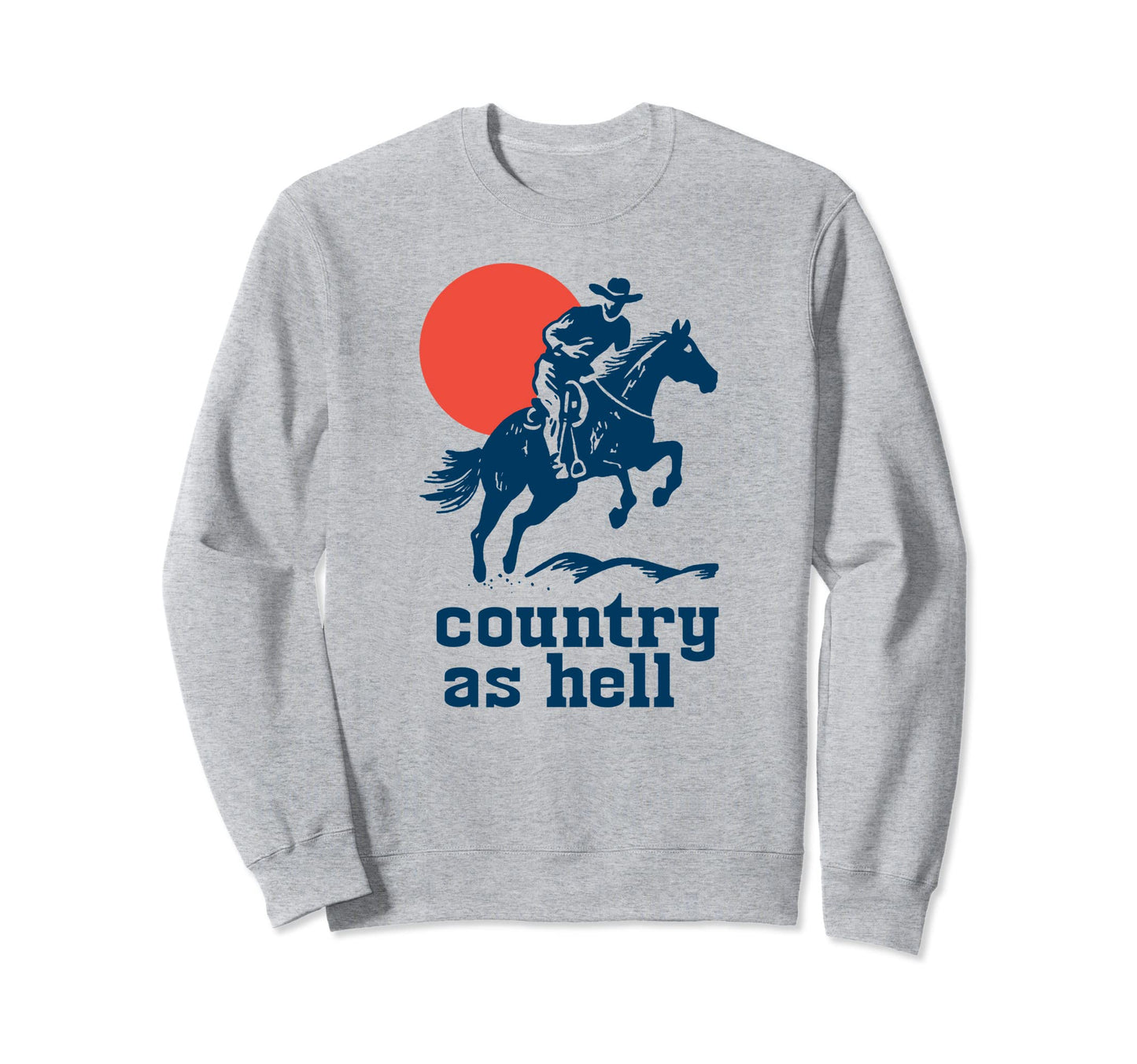 Country As Hell Western Cowboy Sweatshirt - Aesthetic Graphic for Adults - T-Shirt, Sweatshirt, Hoodie