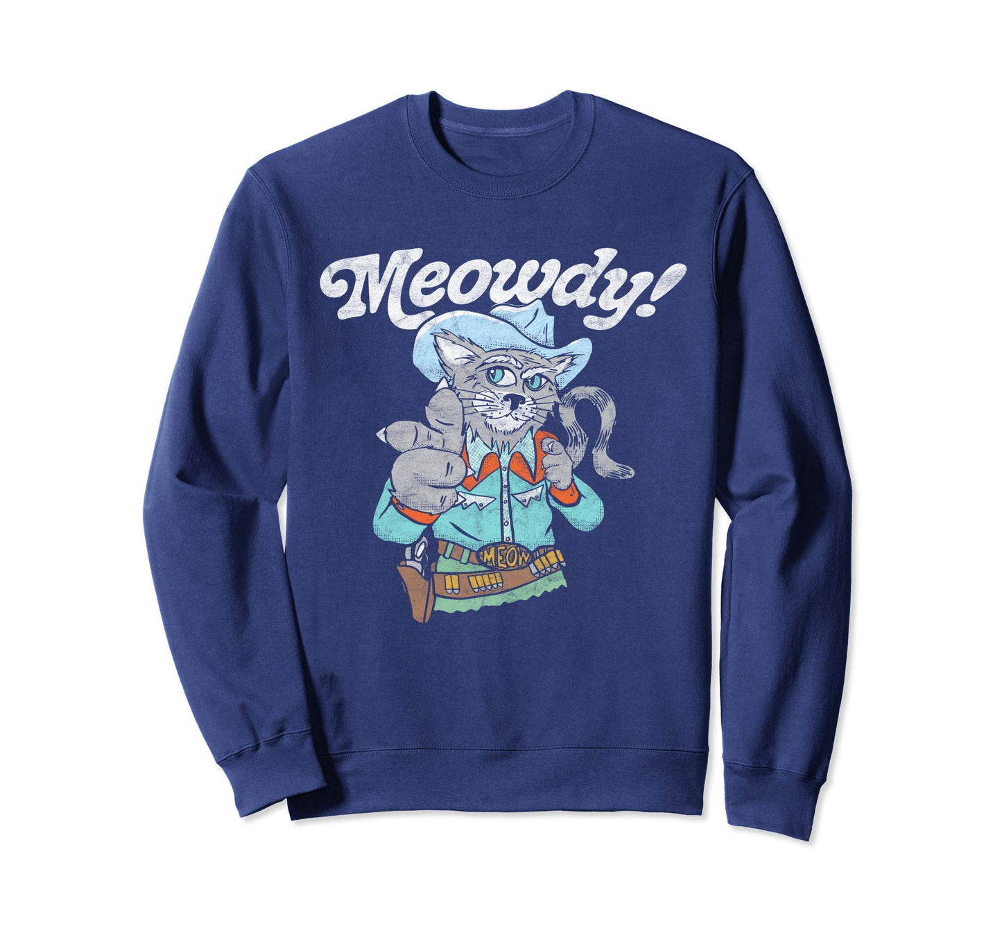 Meowdy Funny Cowboy Cat Western Sweatshirt - Aesthetic Graphic Men Women - T-Shirt, Sweatshirt, Hoodie