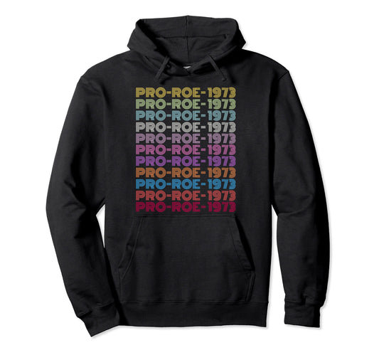1973 Pro Roe Social Justice Feminist My Hoodie - Trendy Graphic Men Women - T-Shirt, Sweatshirt, Hoodie