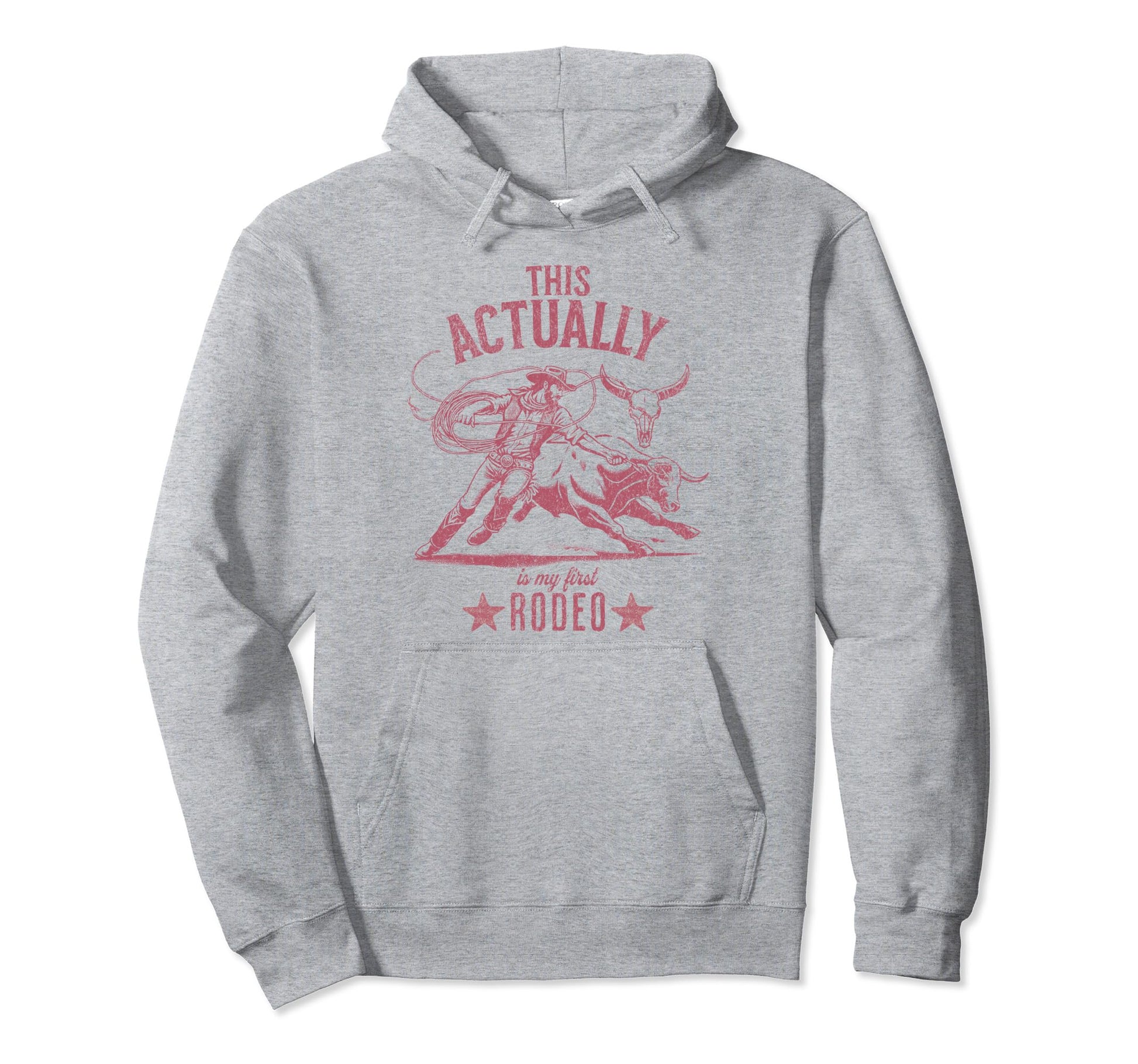 This Actually Is My First Rodeo Funny Hoodie - Trendy Graphic Men Women - T-Shirt, Sweatshirt, Hoodie