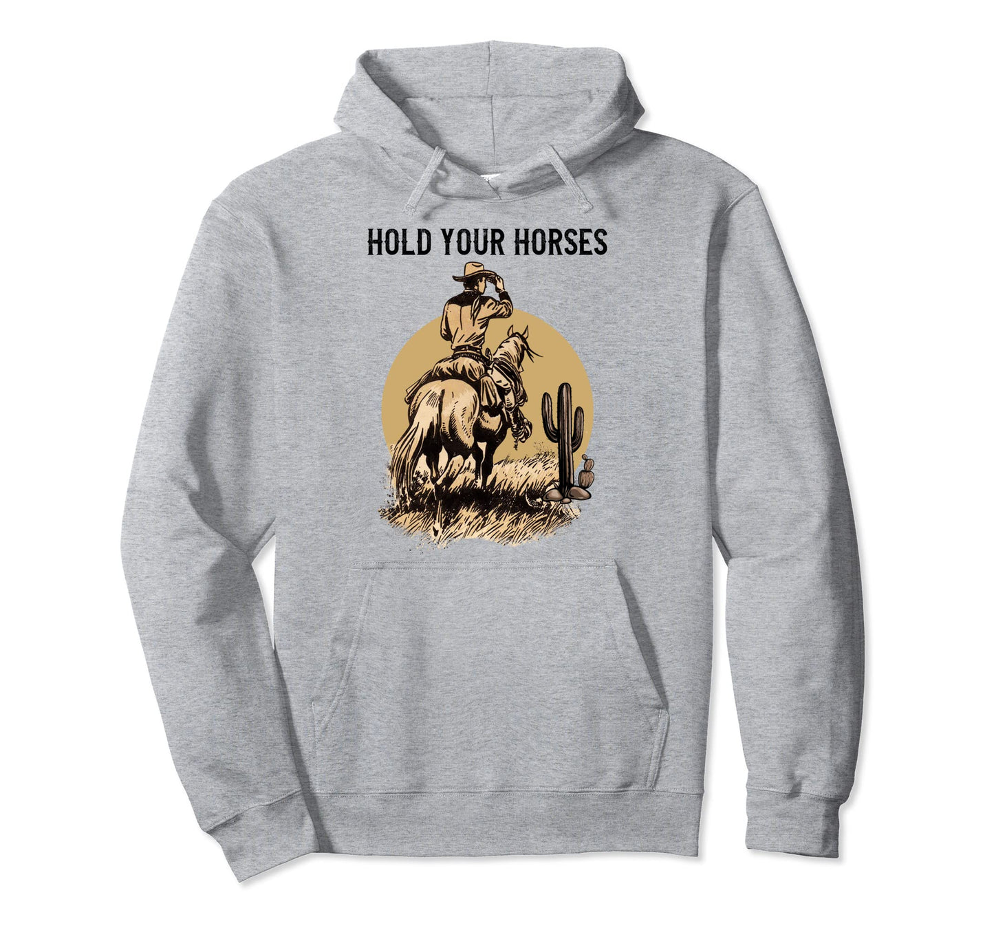 Rodeo Cowboy Hold Your Horses Western Hoodie - Streetwear Style for Adults - T-Shirt, Sweatshirt, Hoodie