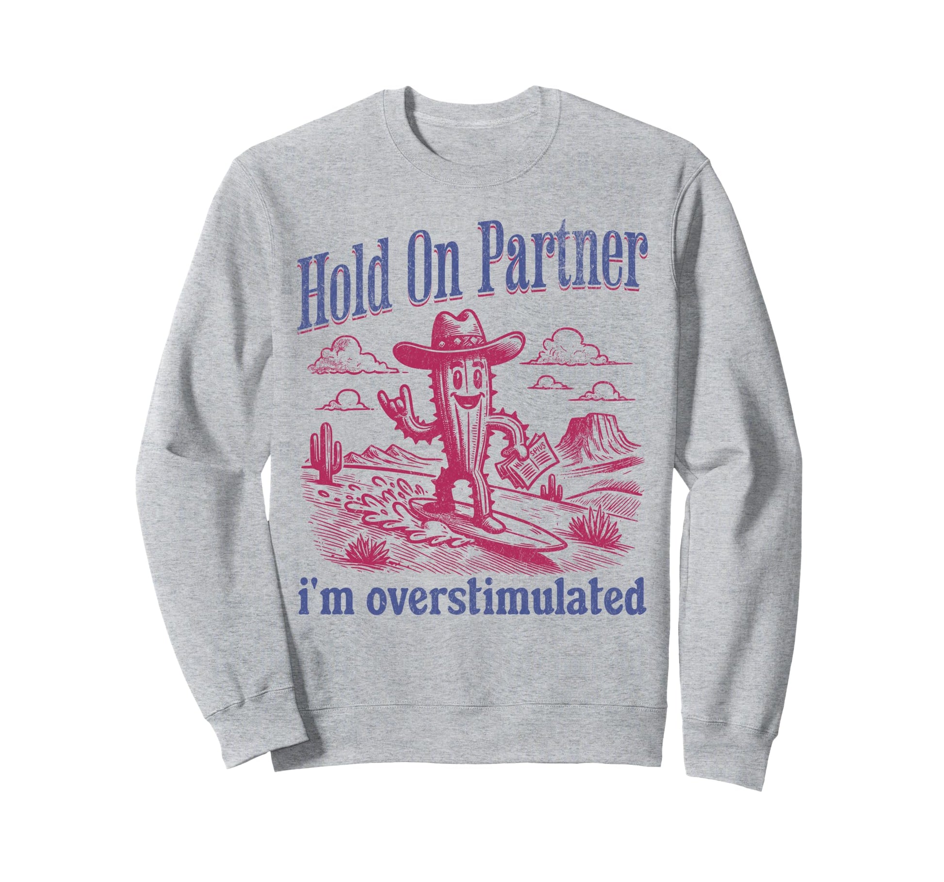 Hold Partner Im Overstimulated Sweatshirt - Fun Novelty Design for Adults - T-Shirt, Sweatshirt, Hoodie