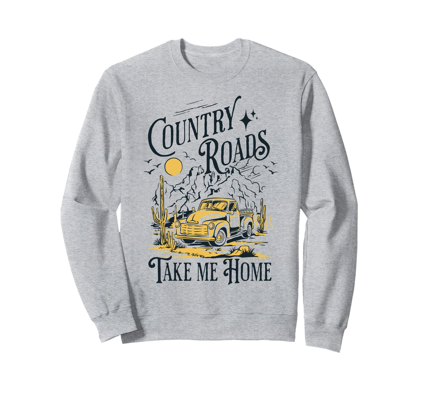 Country Roads Take Me Home Cowboy Sweatshirt - Trendy Graphic for Adults - T-Shirt, Sweatshirt, Hoodie