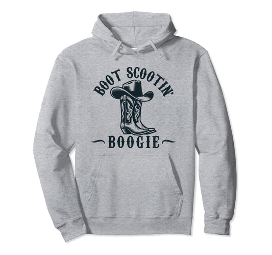 Boot Scootin Boogie Western Hoodie - Casual Everyday Wear Men Women - T-Shirt, Sweatshirt, Hoodie