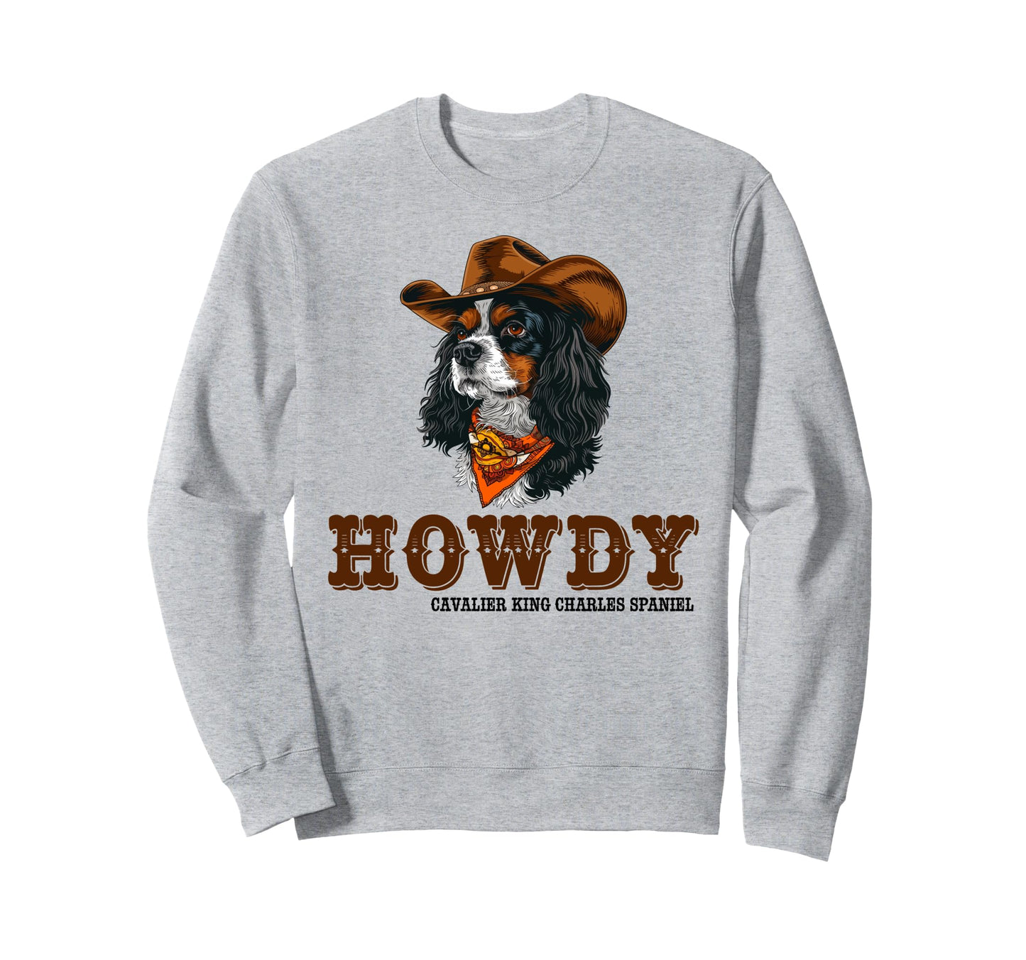 Howdy Cavalier King Charles Spaniel Sweatshirt - Unique Graphic Unisex - T-Shirt, Sweatshirt, Hoodie