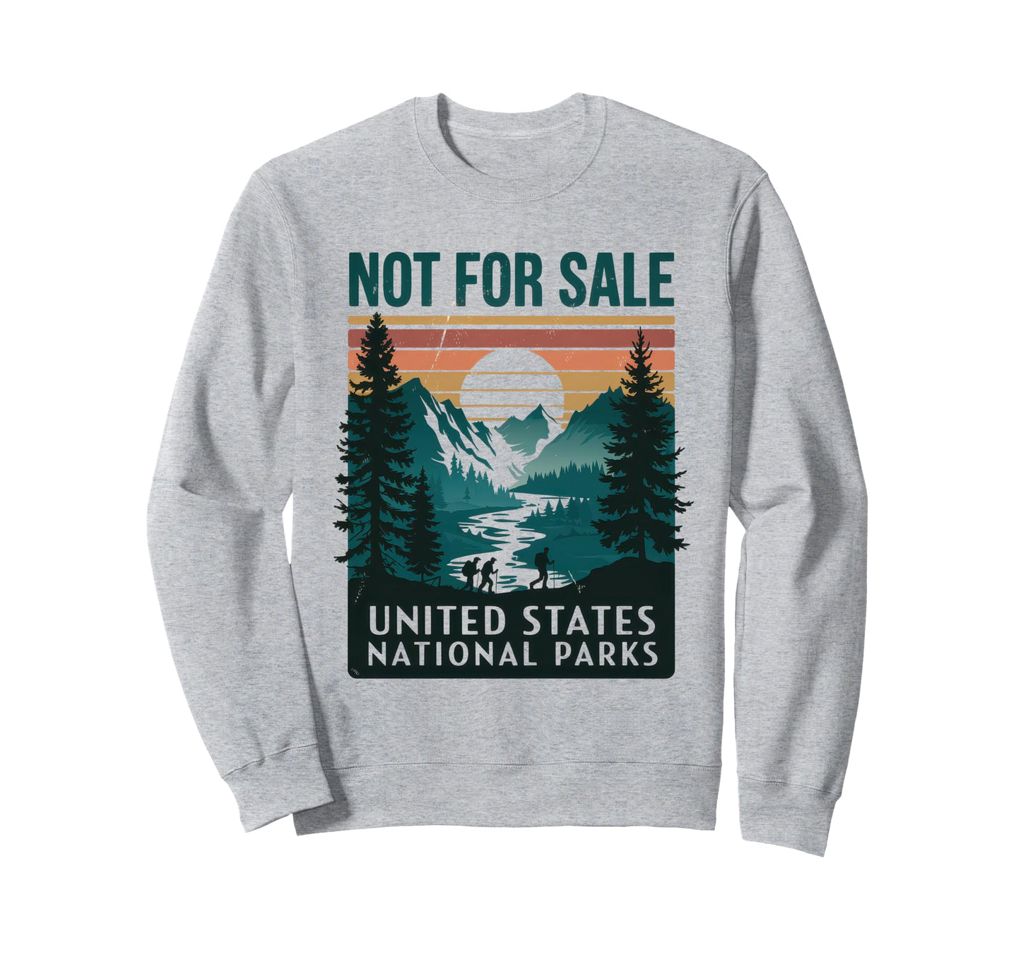 Not Sale Protect Our National Park Sweatshirt - Custom Art Print Unisex - T-Shirt, Sweatshirt, Hoodie