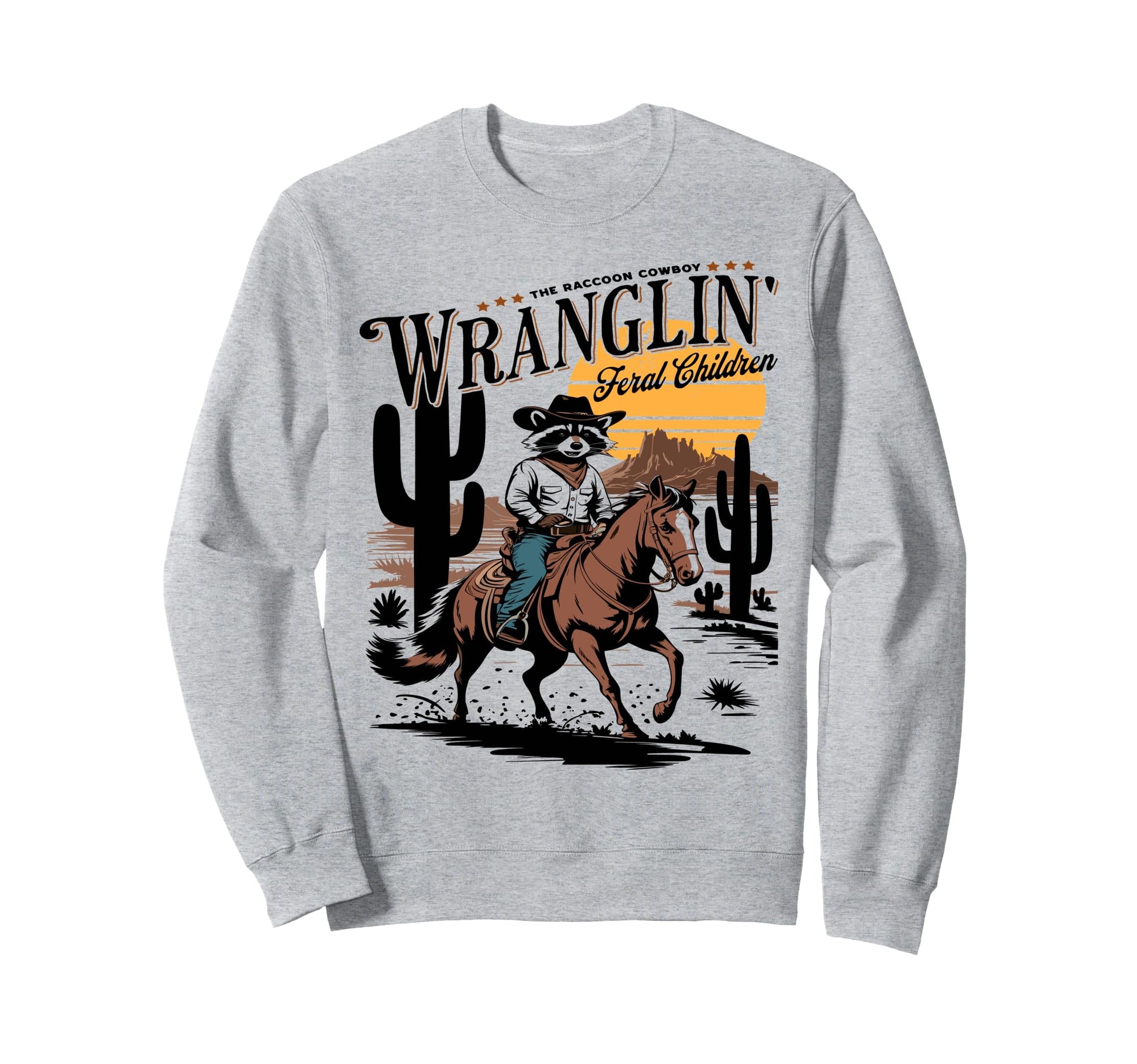 Funny Wranglin Feral Children Sweatshirt - Novelty Apparel Men Women - T-Shirt, Sweatshirt, Hoodie