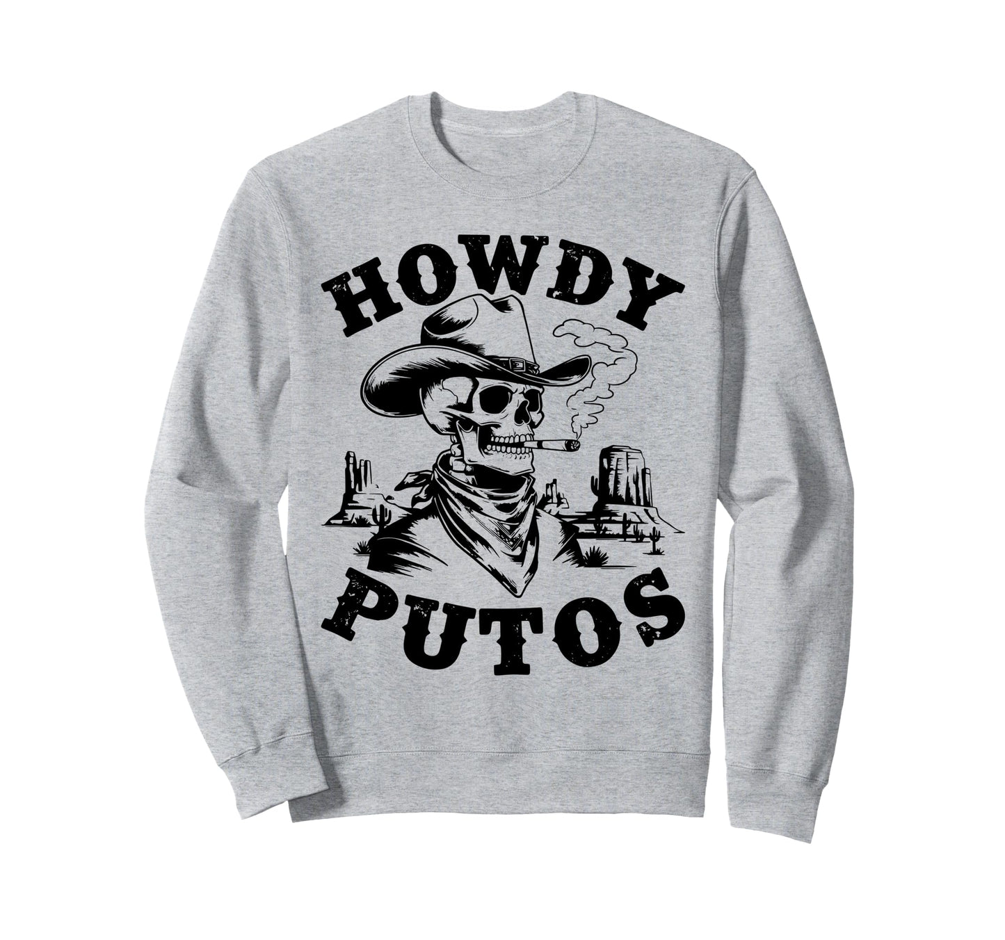 Funny Howdy Putos Spanish Slang Sweatshirt - Custom Art Print for Adults - T-Shirt, Sweatshirt, Hoodie