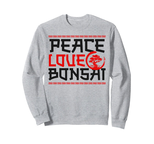 Bonsai Tree Peace Love Bonsai Sweatshirt - Novelty Apparel Men Women - T-Shirt, Sweatshirt, Hoodie