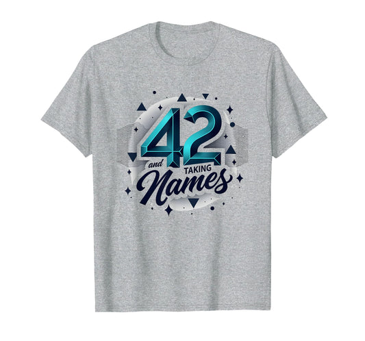 Birthday Gift 42 And Taking T-Shirt - Casual Everyday Wear for Adults - T-Shirt, Sweatshirt, Hoodie