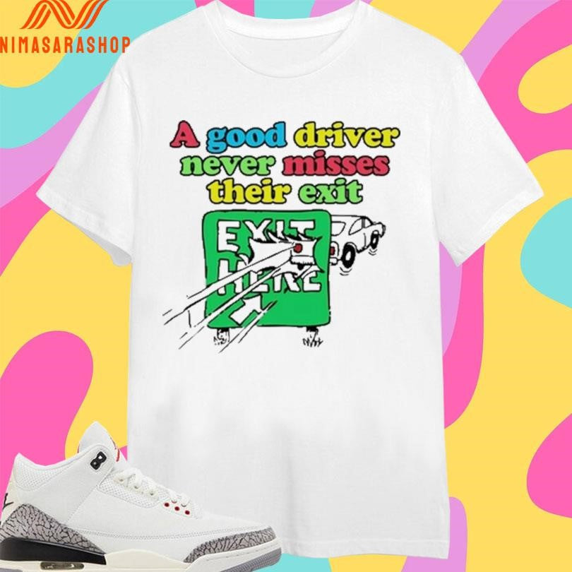 A Good Driver Never Misses Their Exit - Adult & Kids T-Shirts, Sweatshirts & Hoodies apparel design preview 1