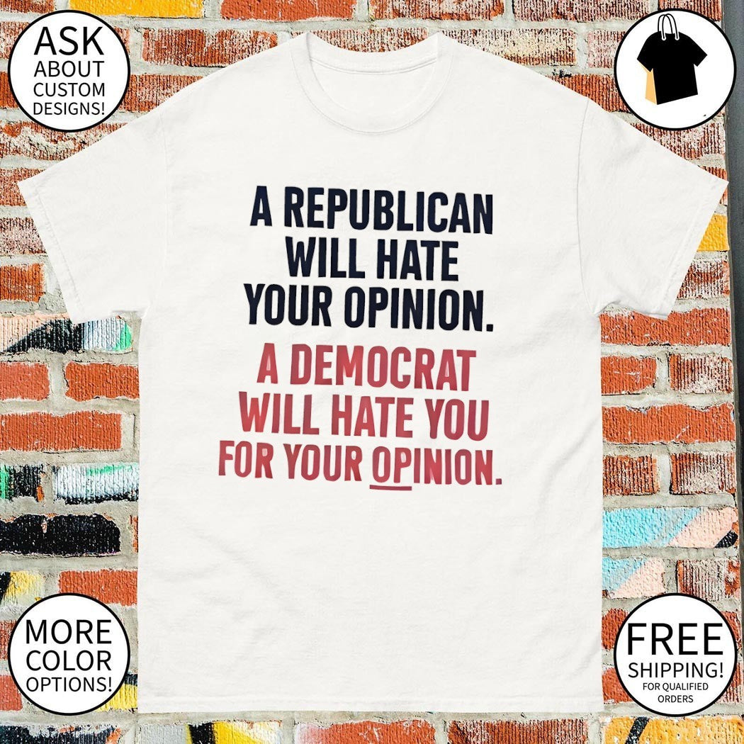 A Republican Will Hate Your Opinion Democrat You For - Adult & Kids T-Shirts, Sweatshirts & Hoodies apparel design preview 1