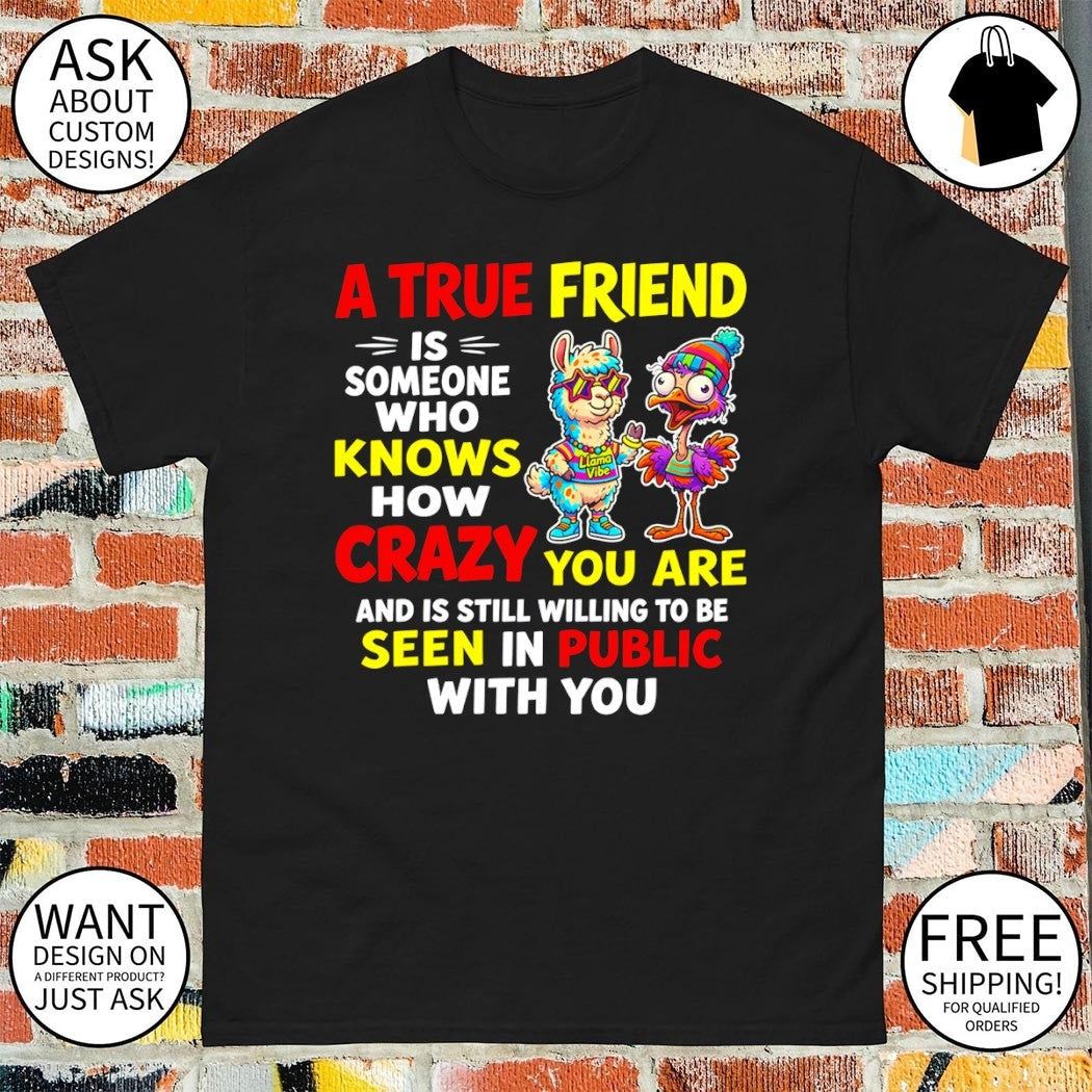 A true friend is someone who knows how crazy you are - Adult & Kids T-Shirts, Sweatshirts & Hoodies apparel design preview 1